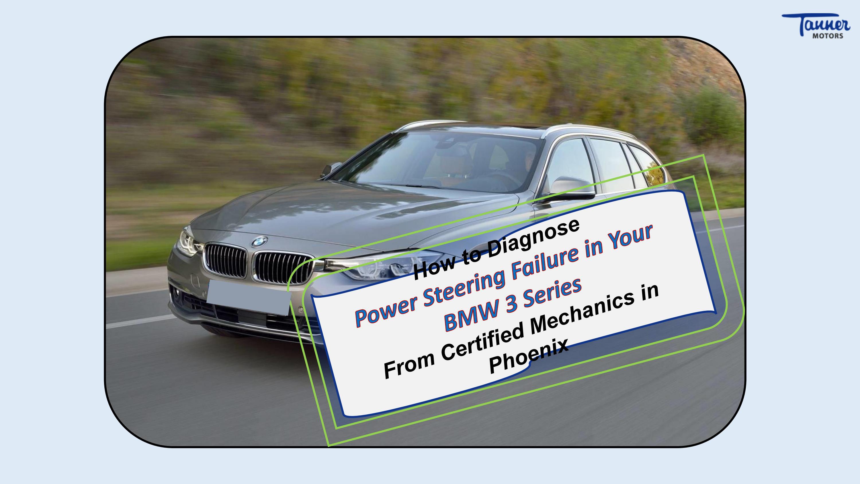 How to Diagnose Power Steering Failure in Your BMW 3 Series From