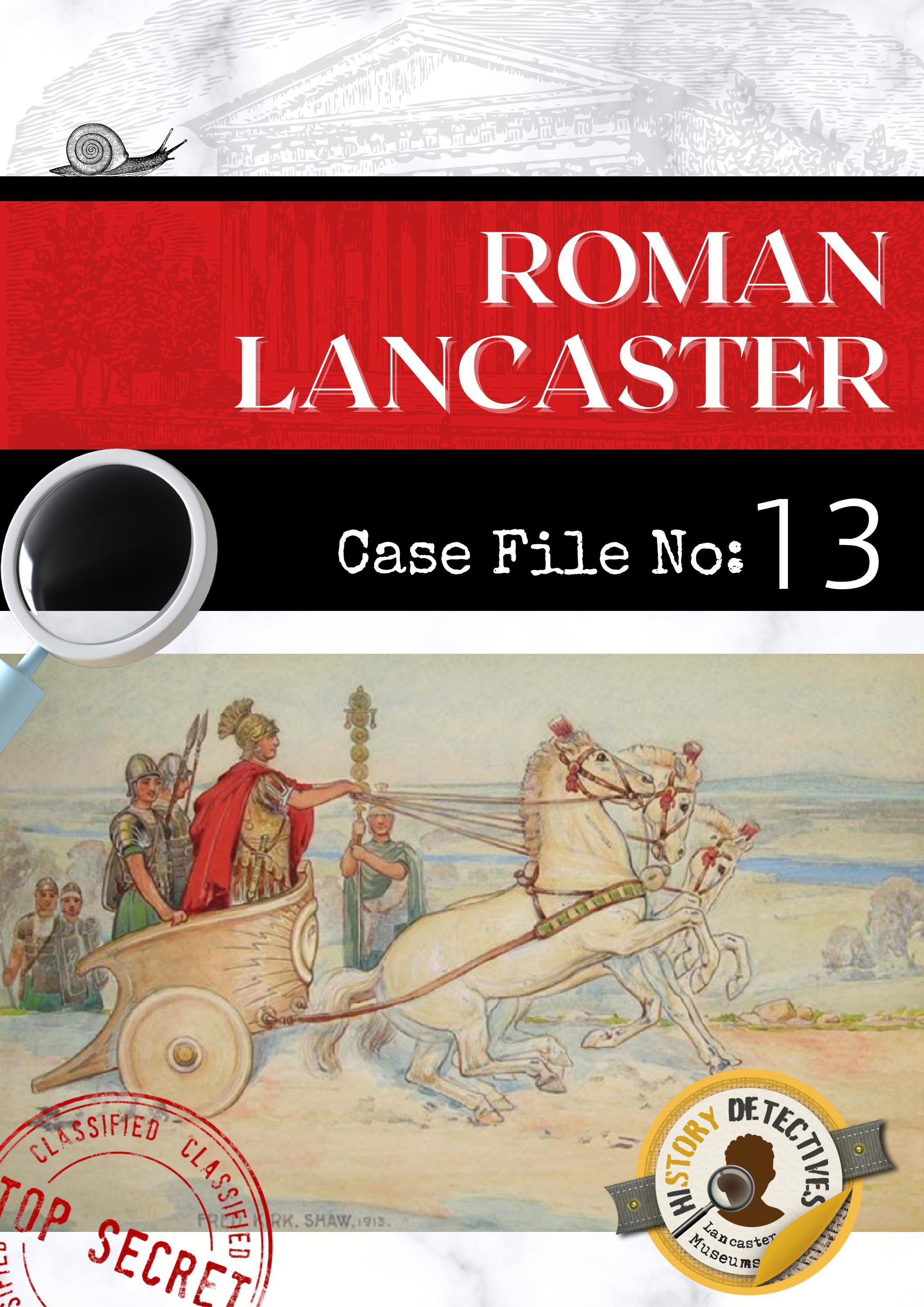 History Detectives Case File no.13 Roman Lancaster by Lancaster and