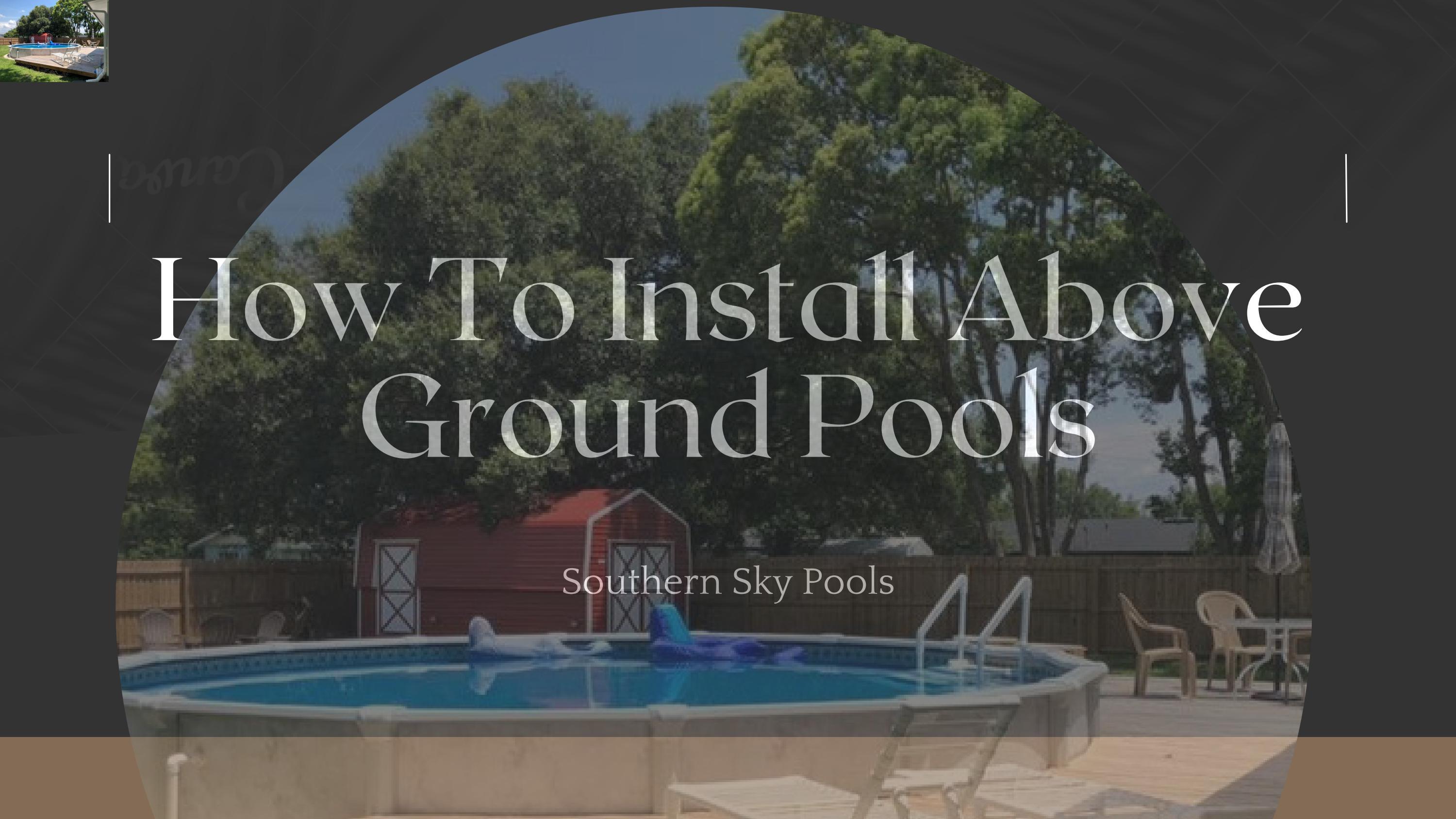 How To Install Above Ground Pools Southern Sky Pools by Southern Sky