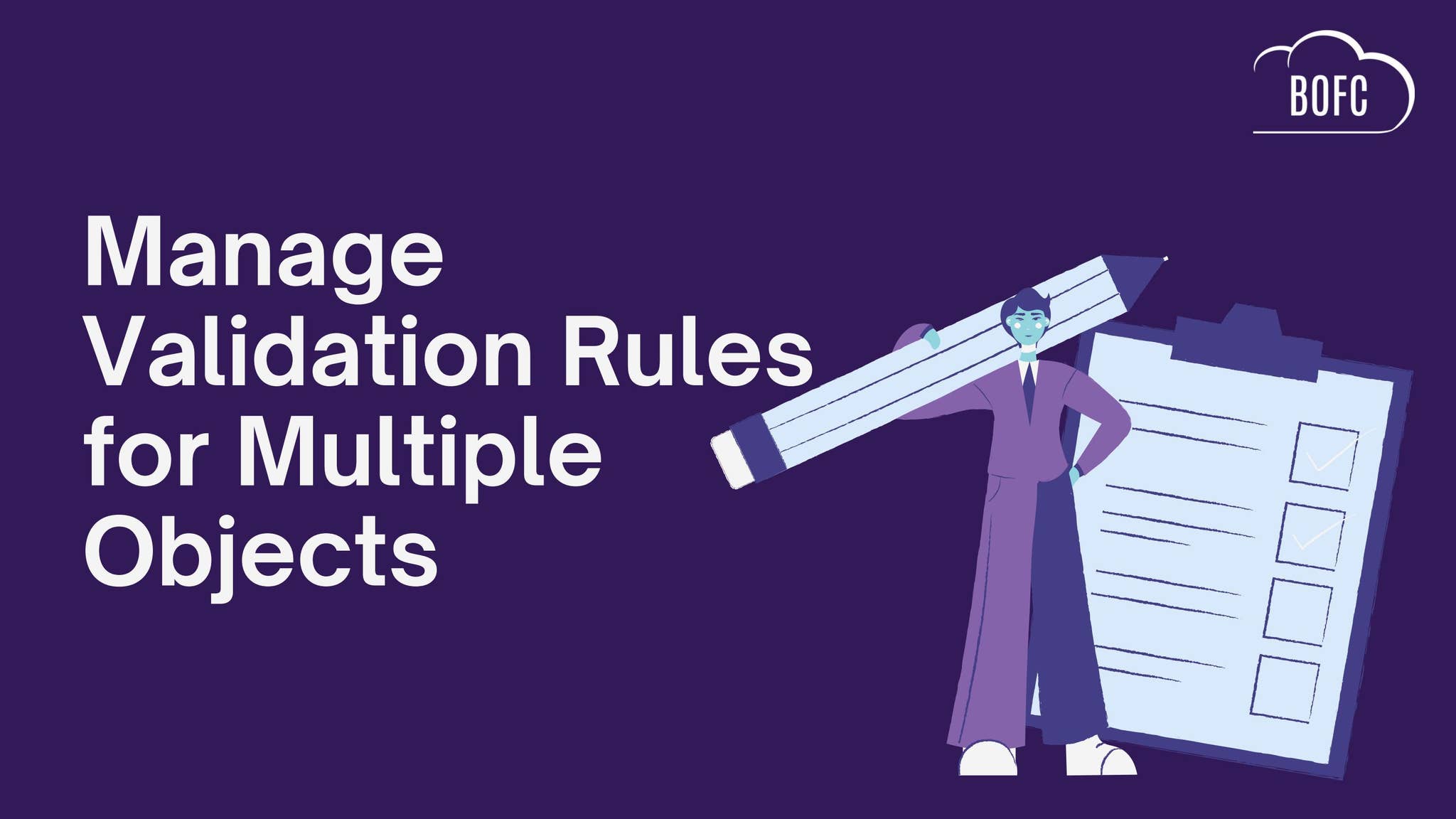Manage Validation Rules for Multiple Objects in Salesforce by BOFC - Issuu