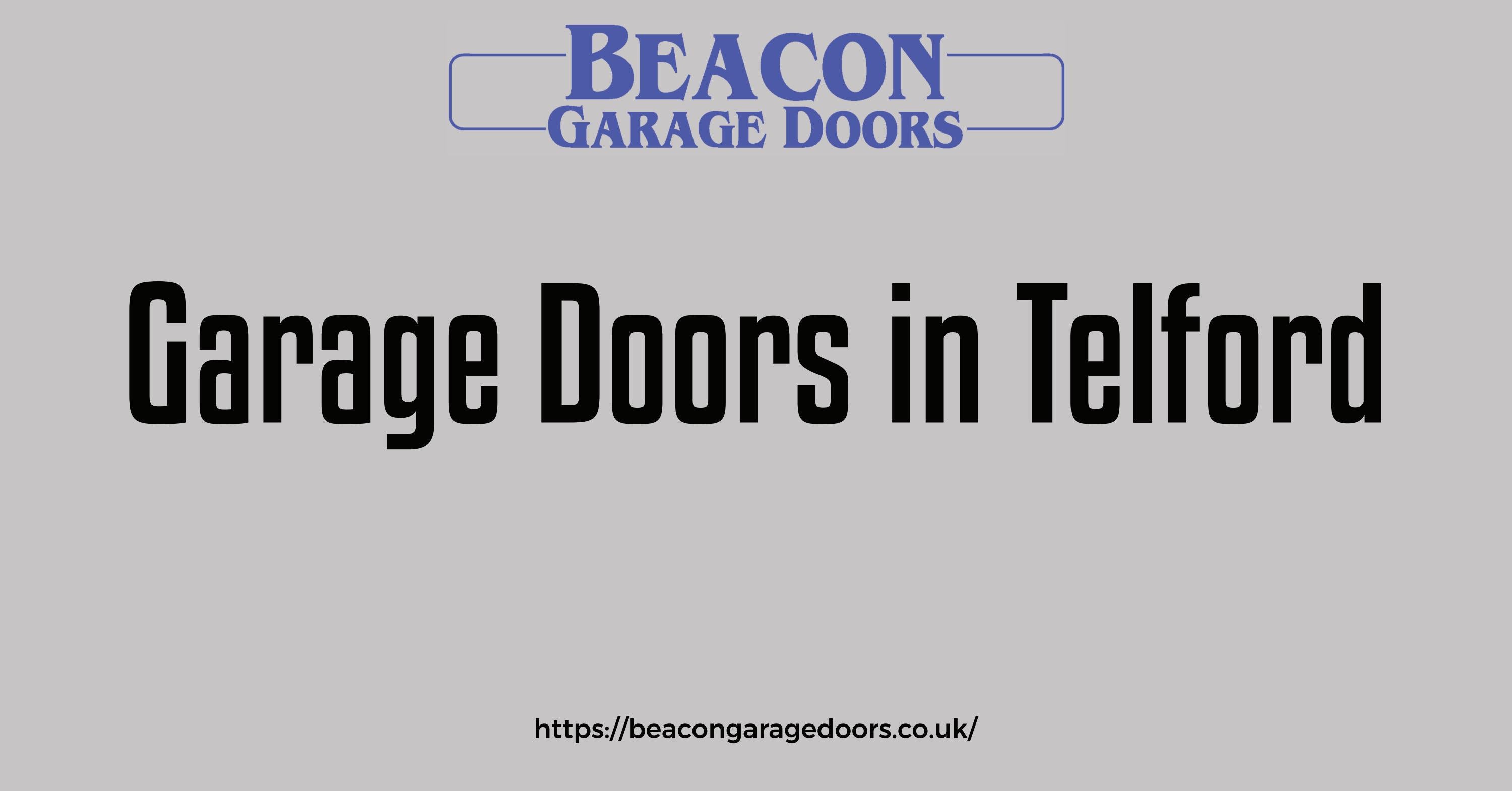 Get the Finest Garage Doors in Telford Visit at Beacon Garage Doors