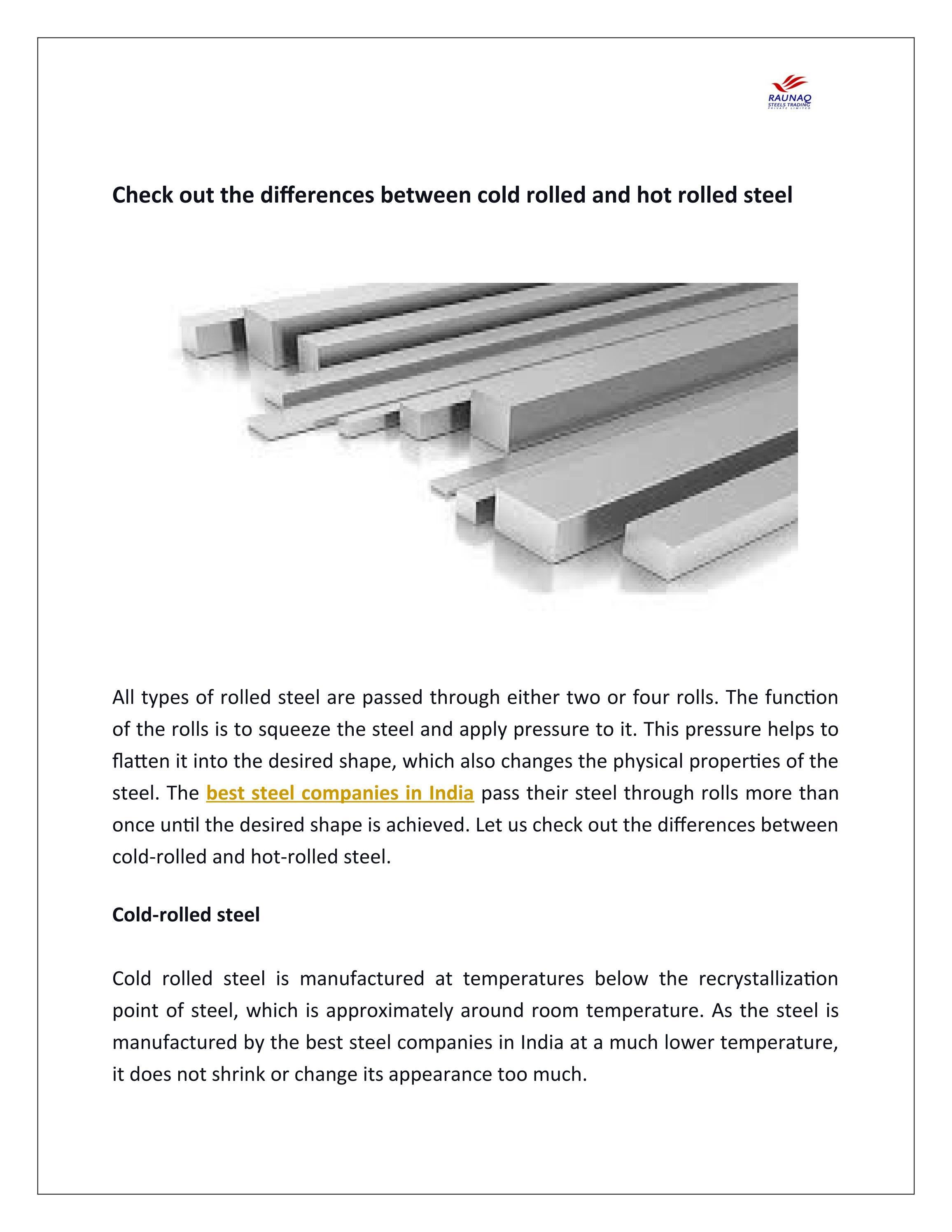 Check out the differences between cold rolled and hot rolled steel by