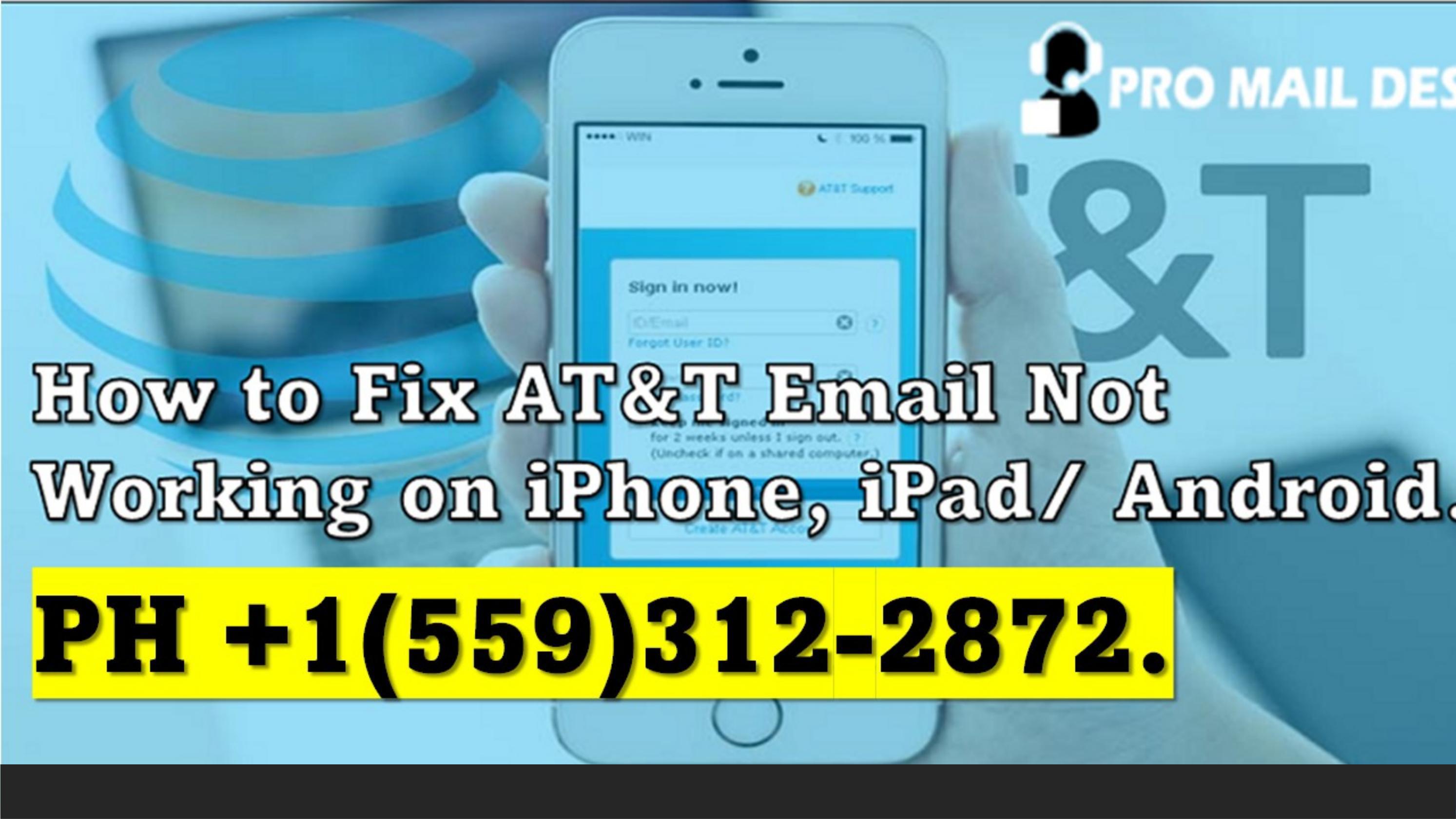 AT&T Email Not Working +1(559)3122872, on iPhone/ Android. How to Fix