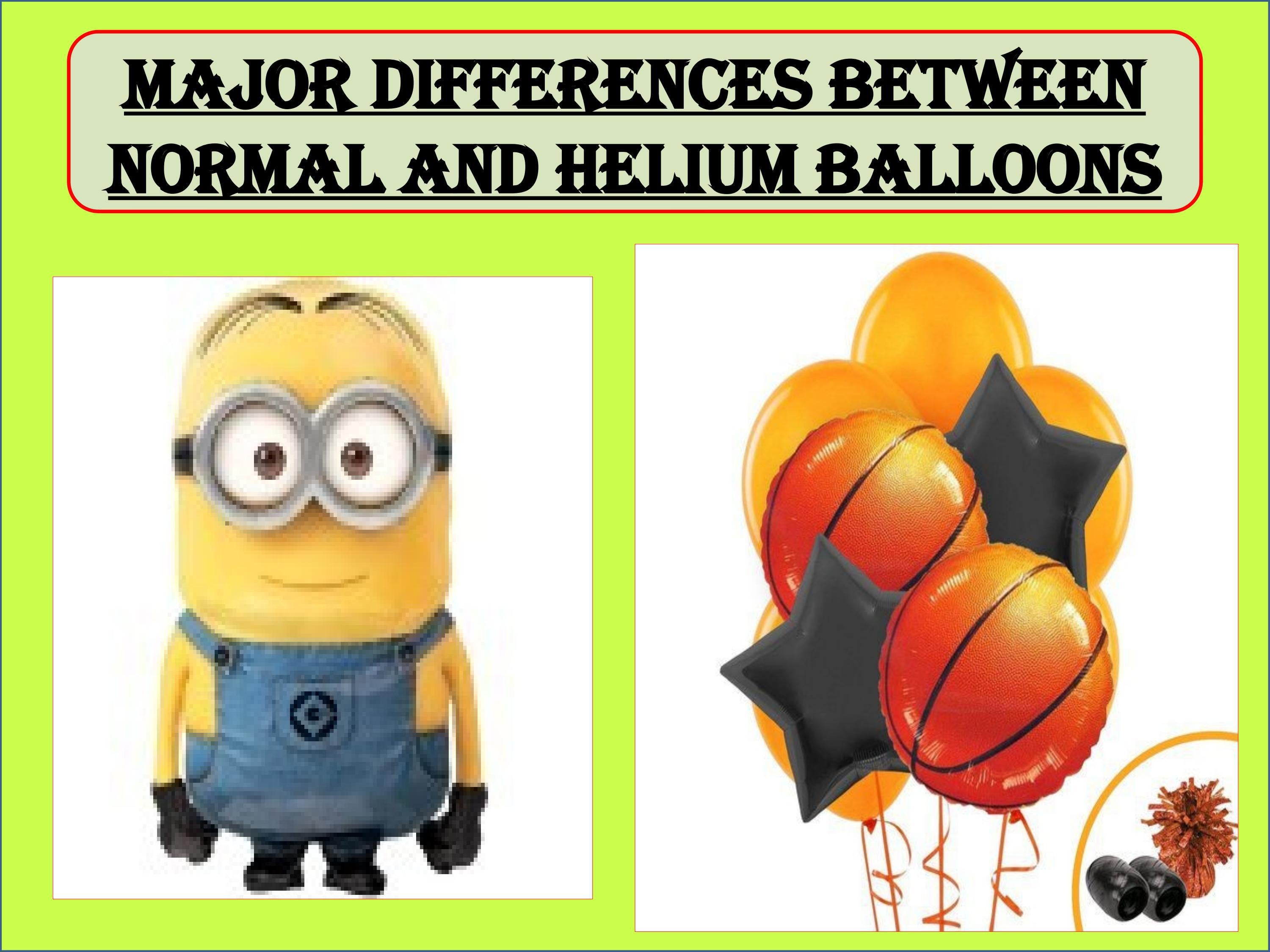 Major Differences between Normal and Helium Balloons by