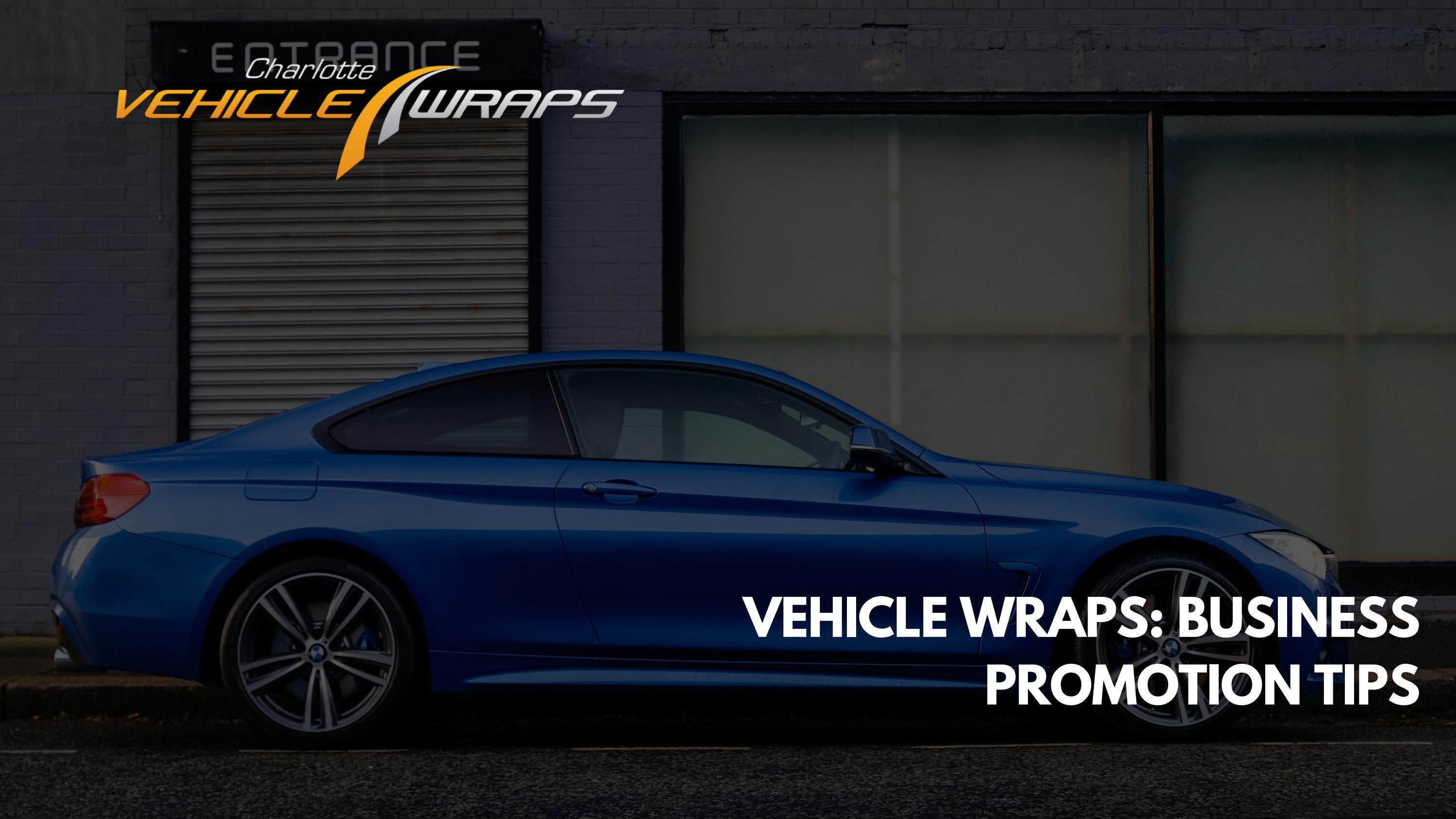 Vehicle Wraps Business Promotion Tips Vehicle Wraps Charlotte NC