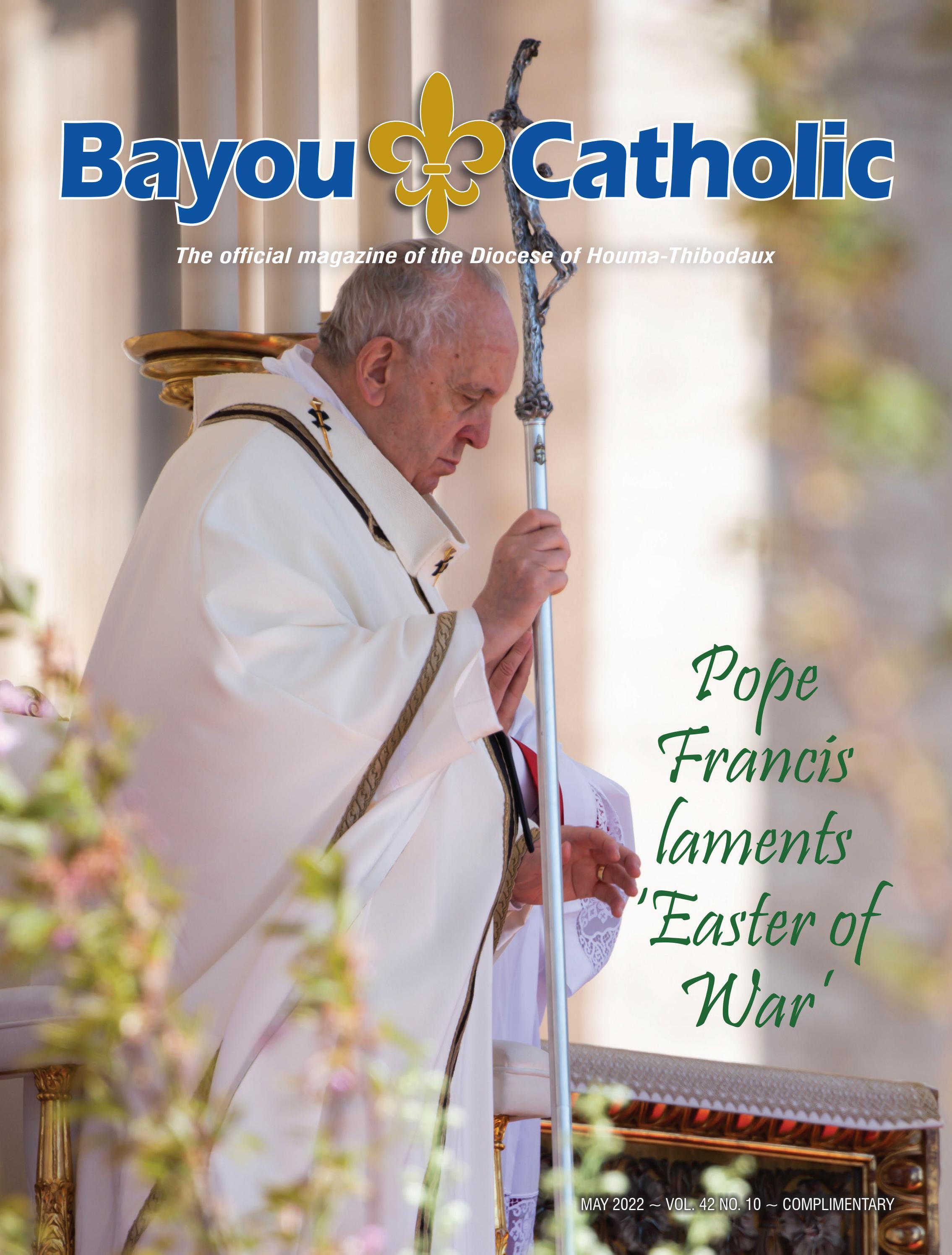 Bayou Catholic Magazine May 2022 by Diocese of Houma-Thibodaux - Issuu