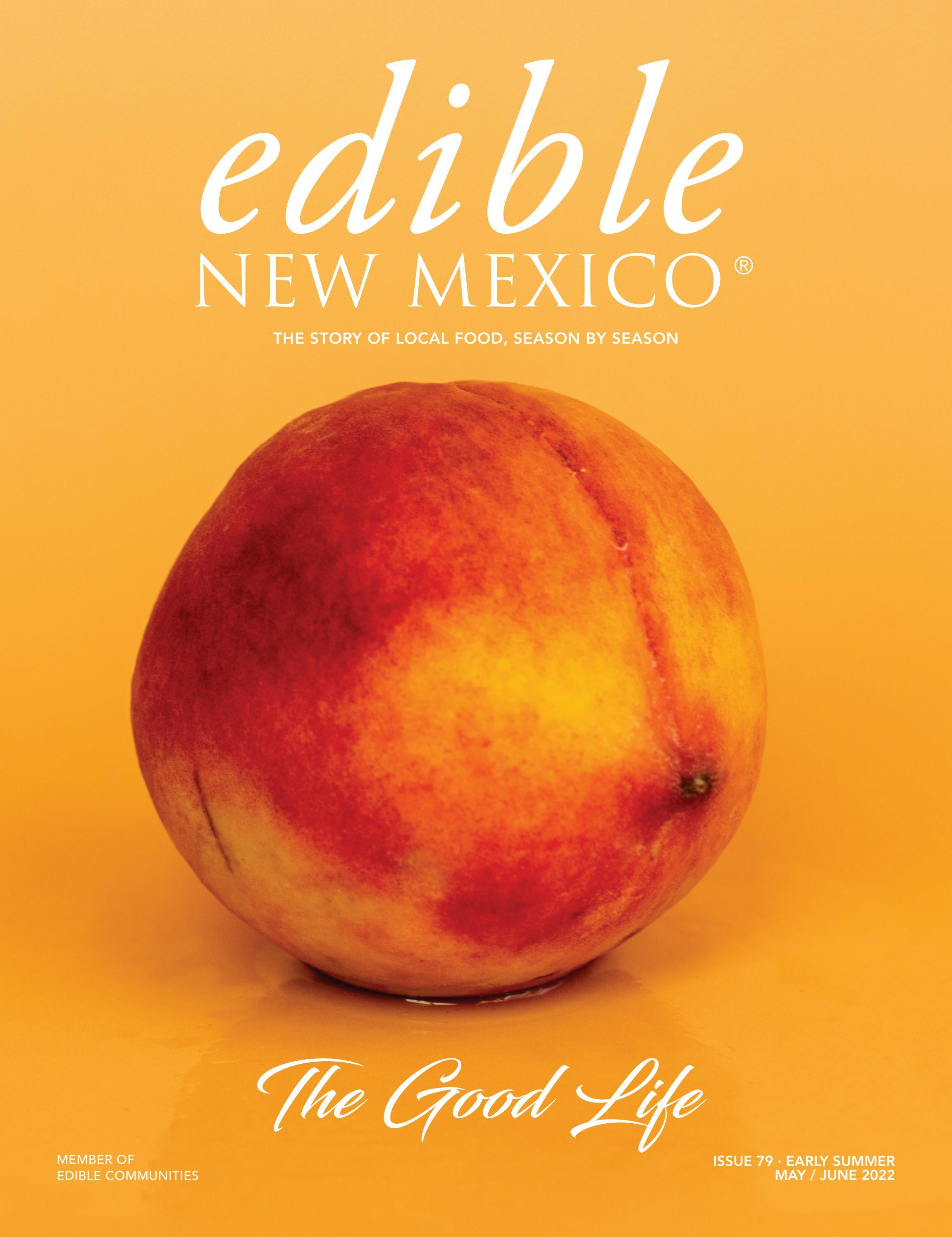 Early Summer 2022: The Good Life by edible New Mexico - Issuu
