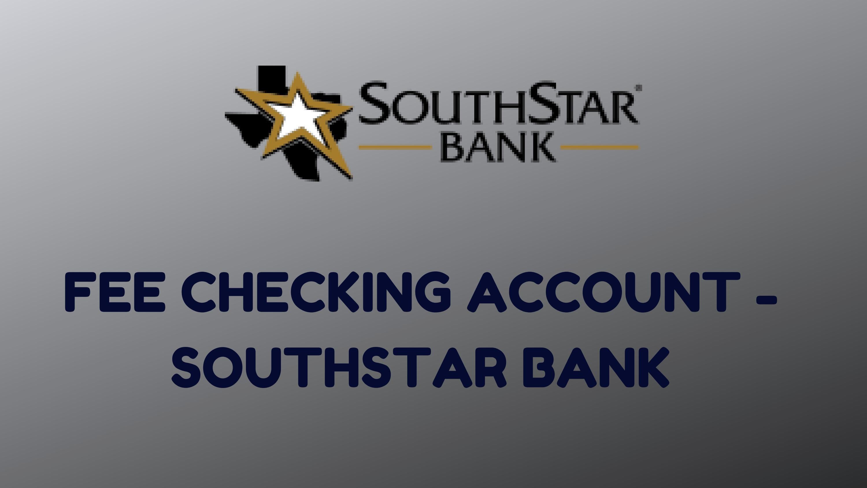 Fee Checking Account - SouthStar Bank by SouthStar Bank - Issuu
