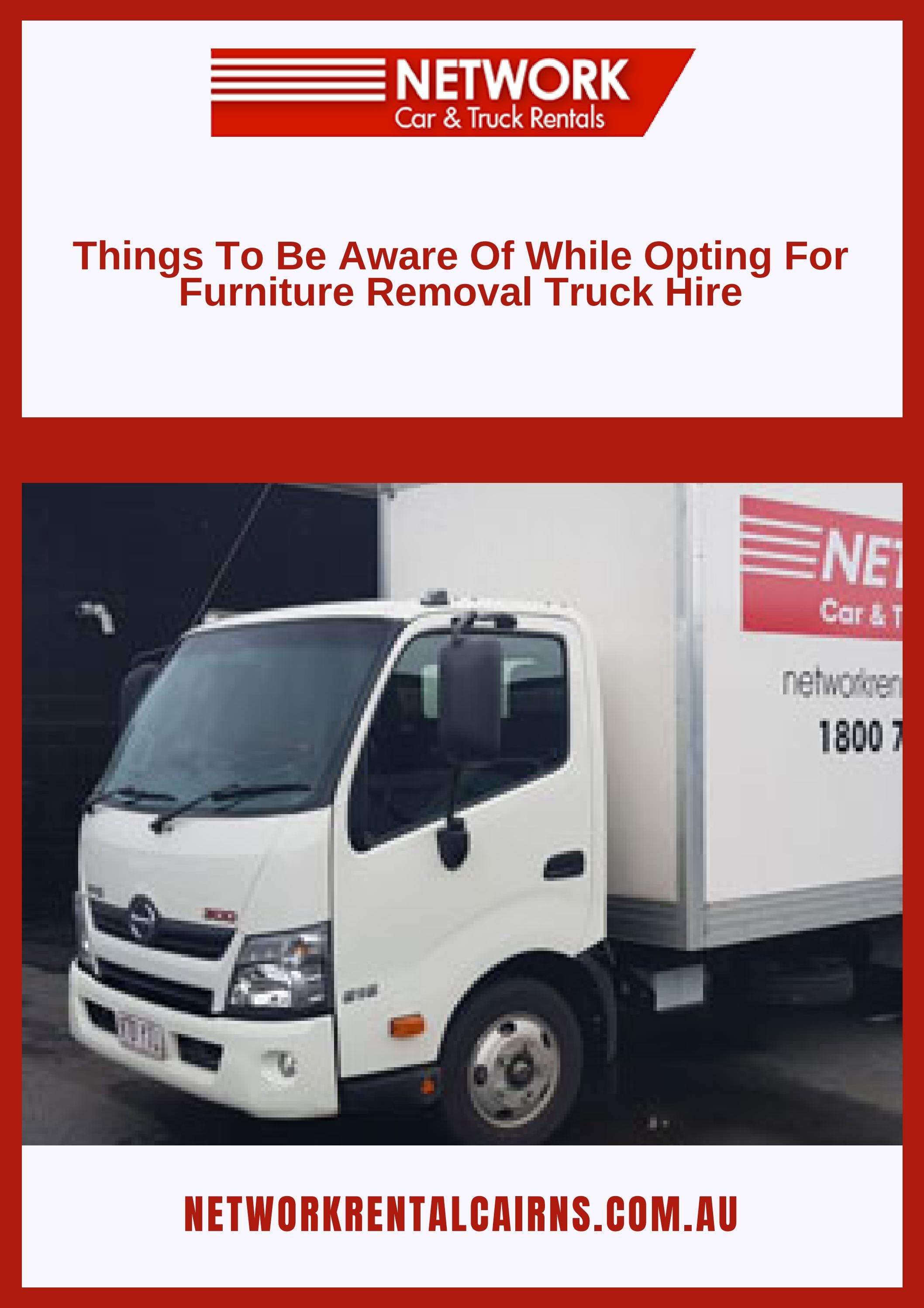 Things To Be Aware Of While Opting For Furniture Removal Truck Hire by