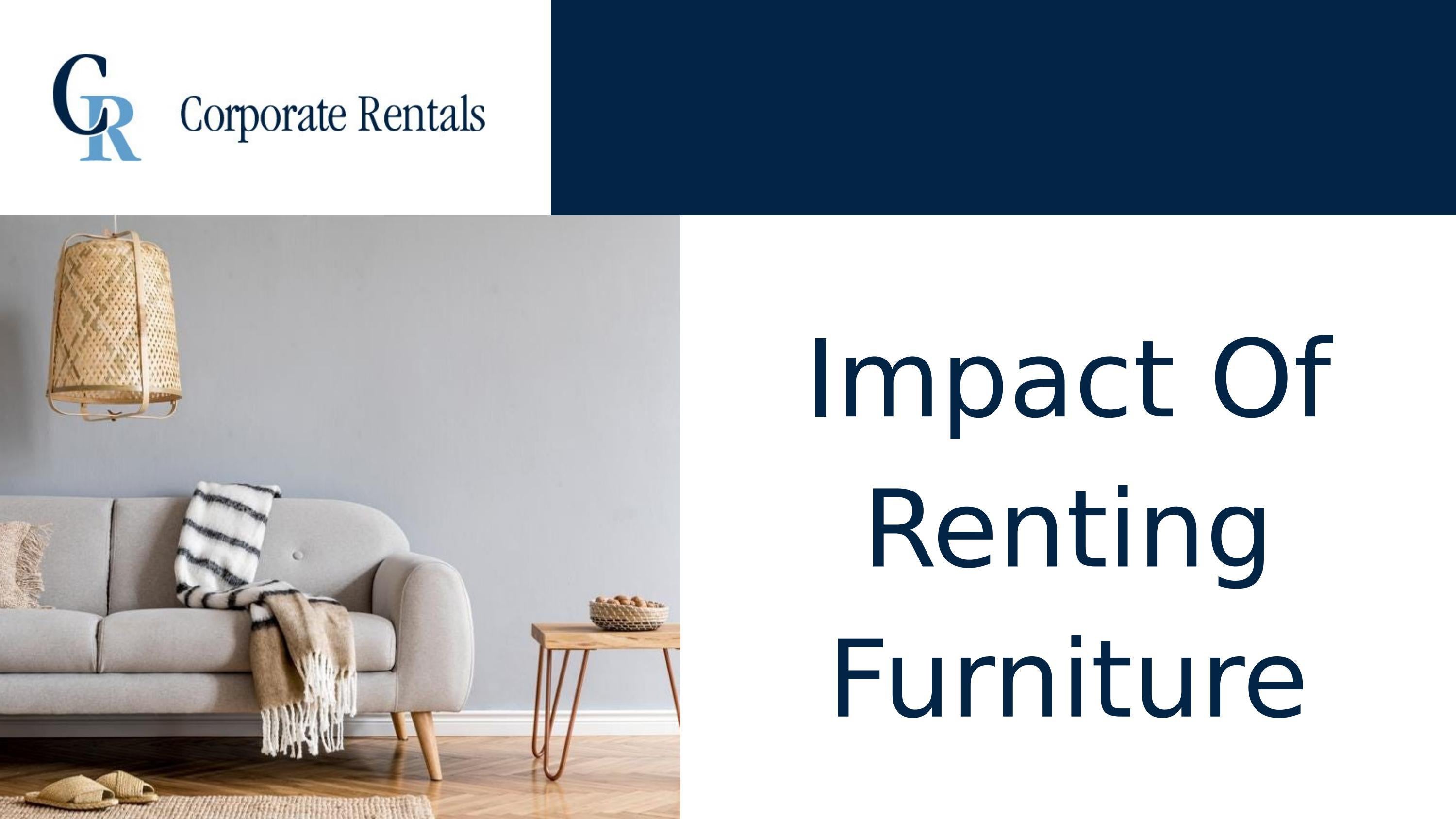 Impact Of Renting Furniture Corporate Rentals by Corporate Rentals