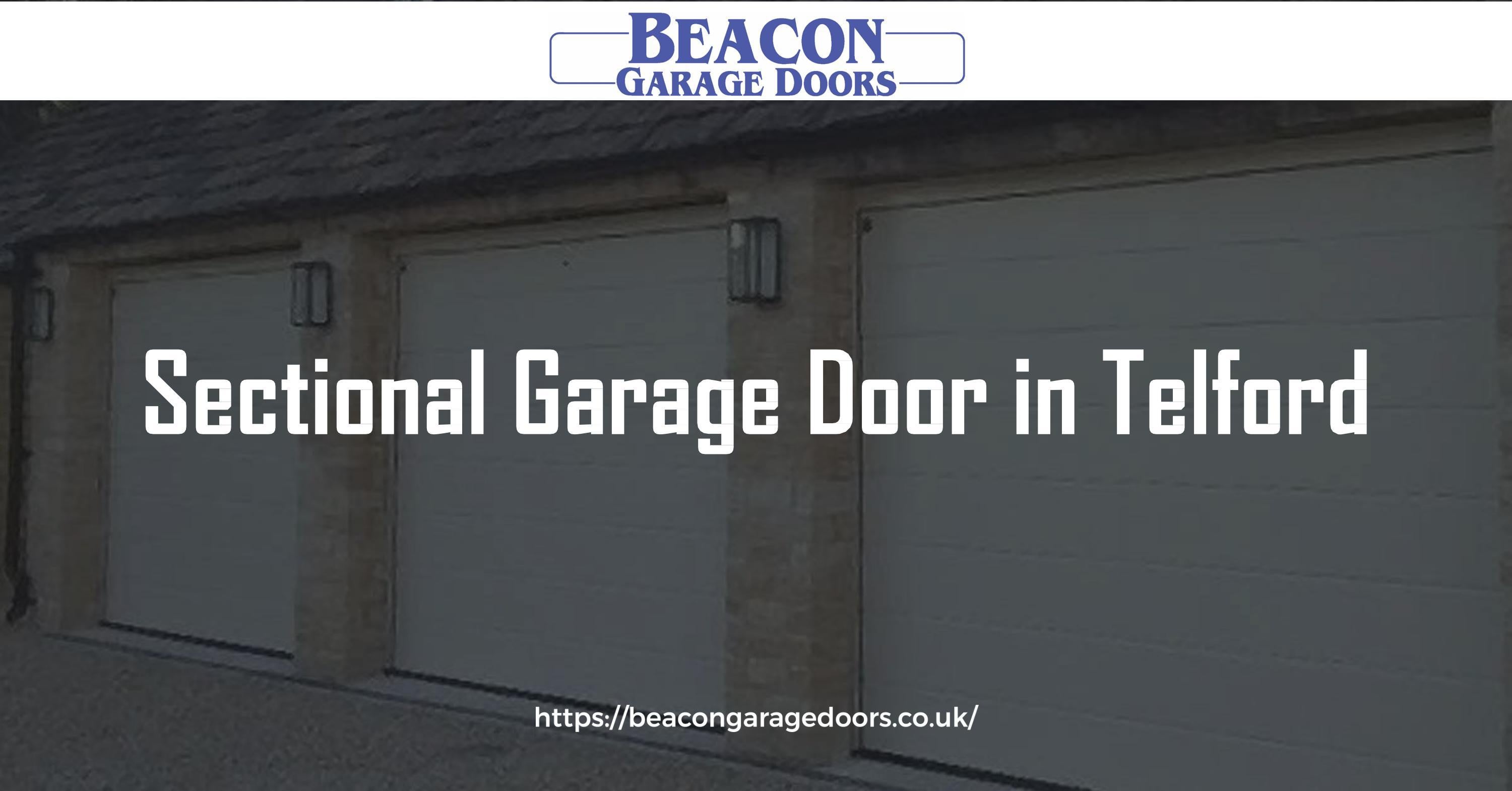 Get the Top Sectional Garage Door in Telford Visit at Beacon Garage