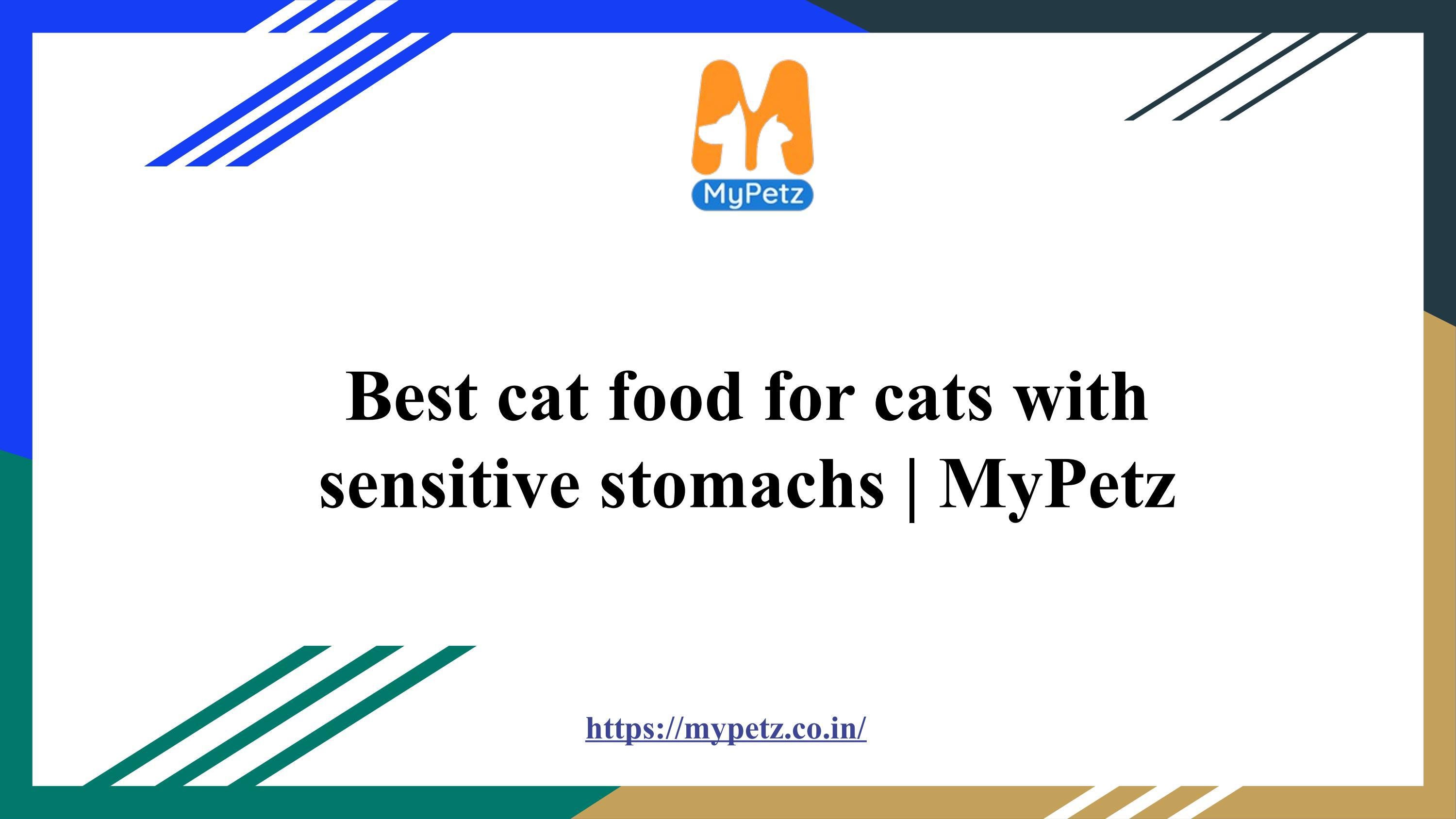 Best cat food for cats with sensitive stomachs Mypetz by Aruna Kedari