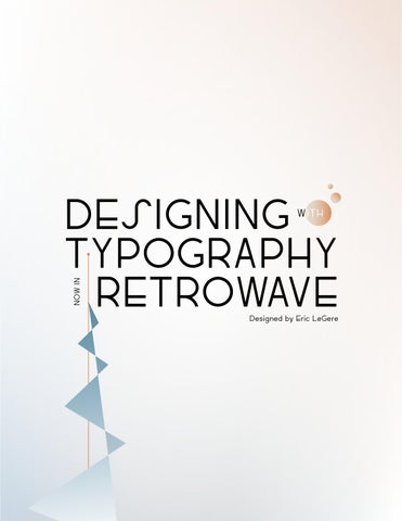 Designing with Typography: Now in Retrowave by ericlegere - Issuu
