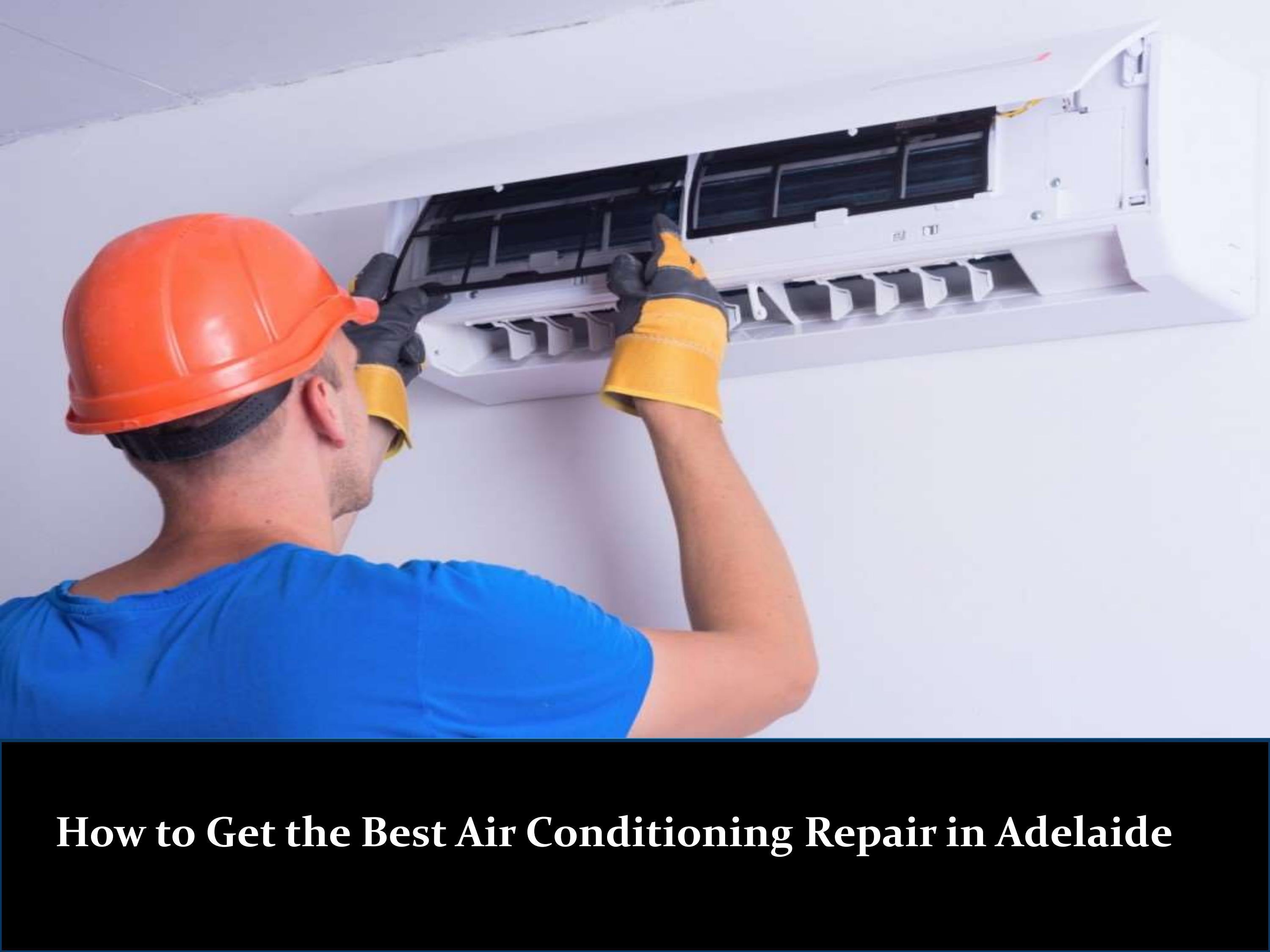 How to Get the Best Air Conditioning Repair in Adelaide by AdelaideHeating Issuu