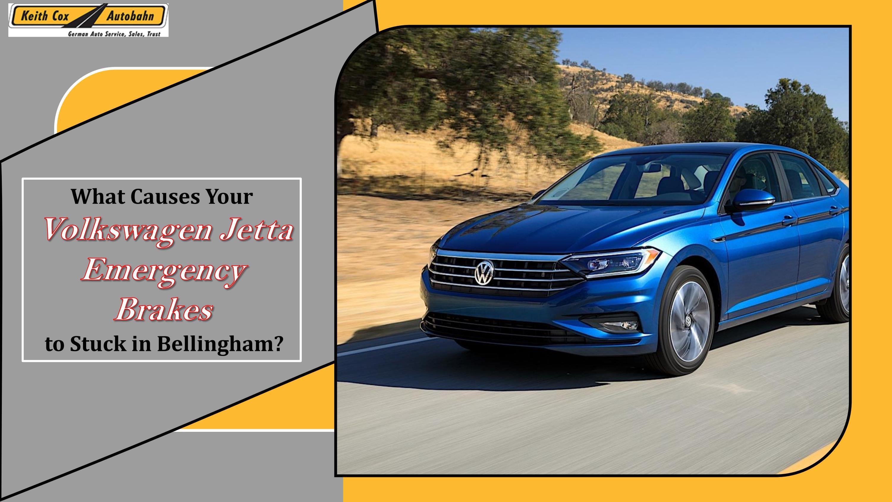 What Causes Your Volkswagen Jetta Emergency Brakes to Stuck in Bellingham by Keith Cox Autobahn