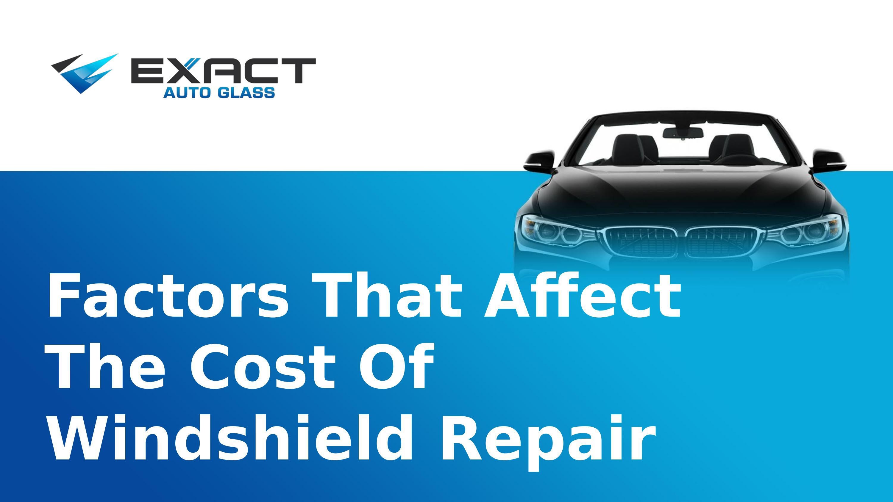 Factors That Affect The Cost Of Windshield Repair by Logan Smith Issuu