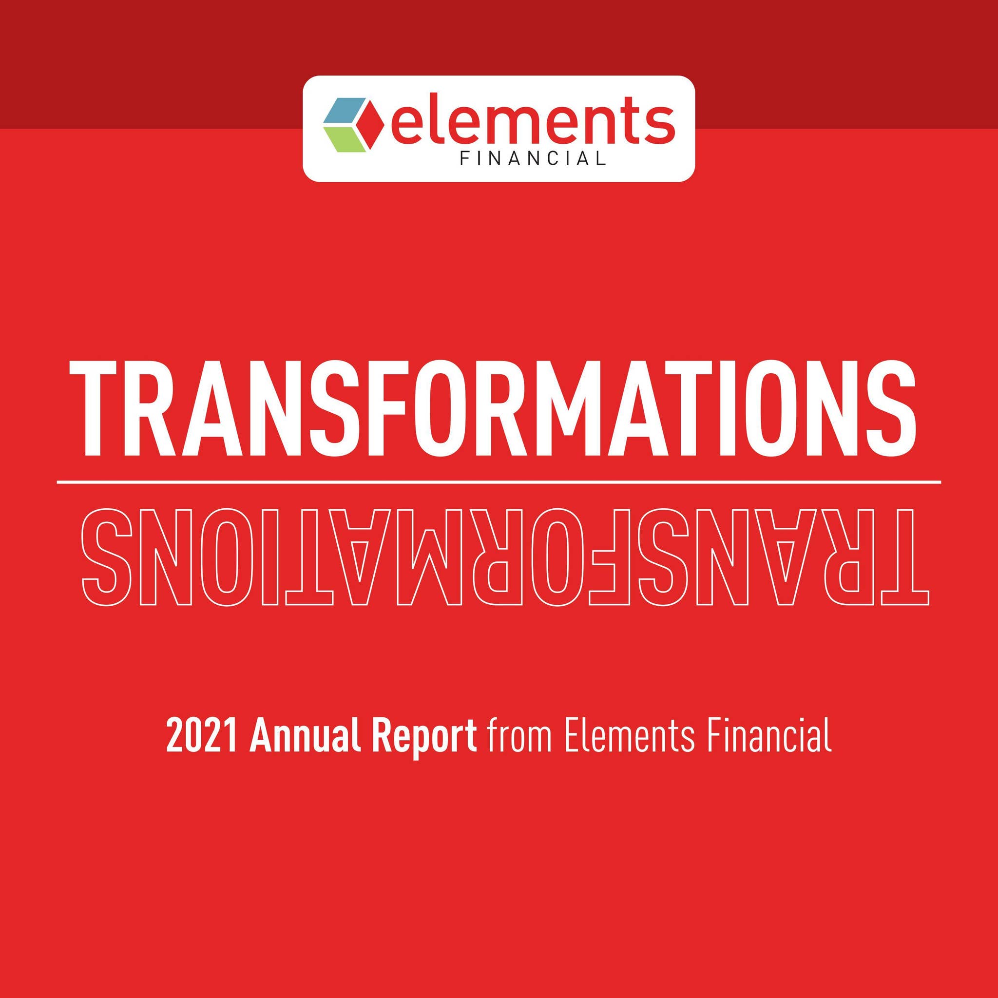 Transformations — 2021 Annual Report from Elements Financial by ...
