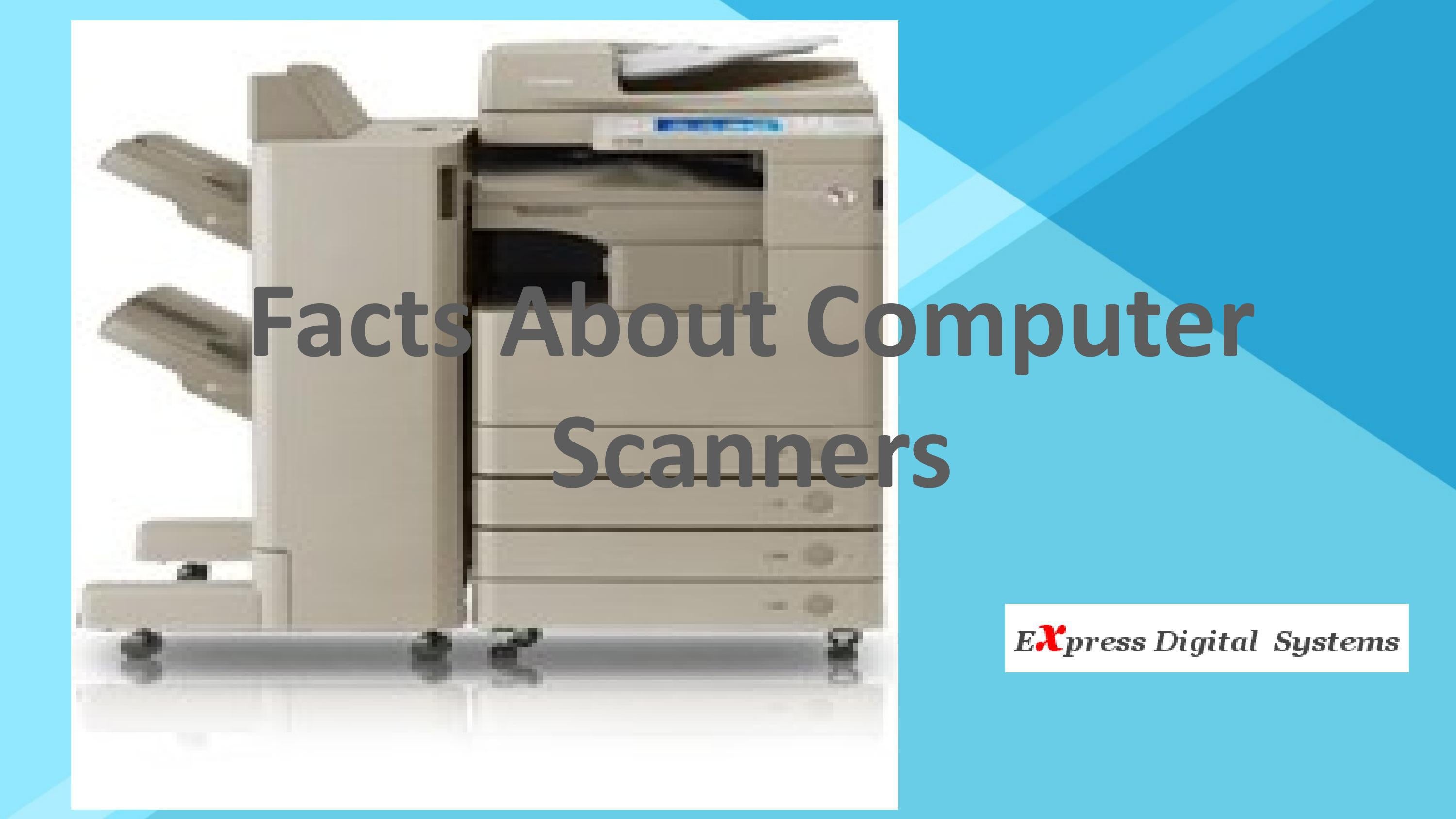 Facts About Computer Scanners by express digital Issuu