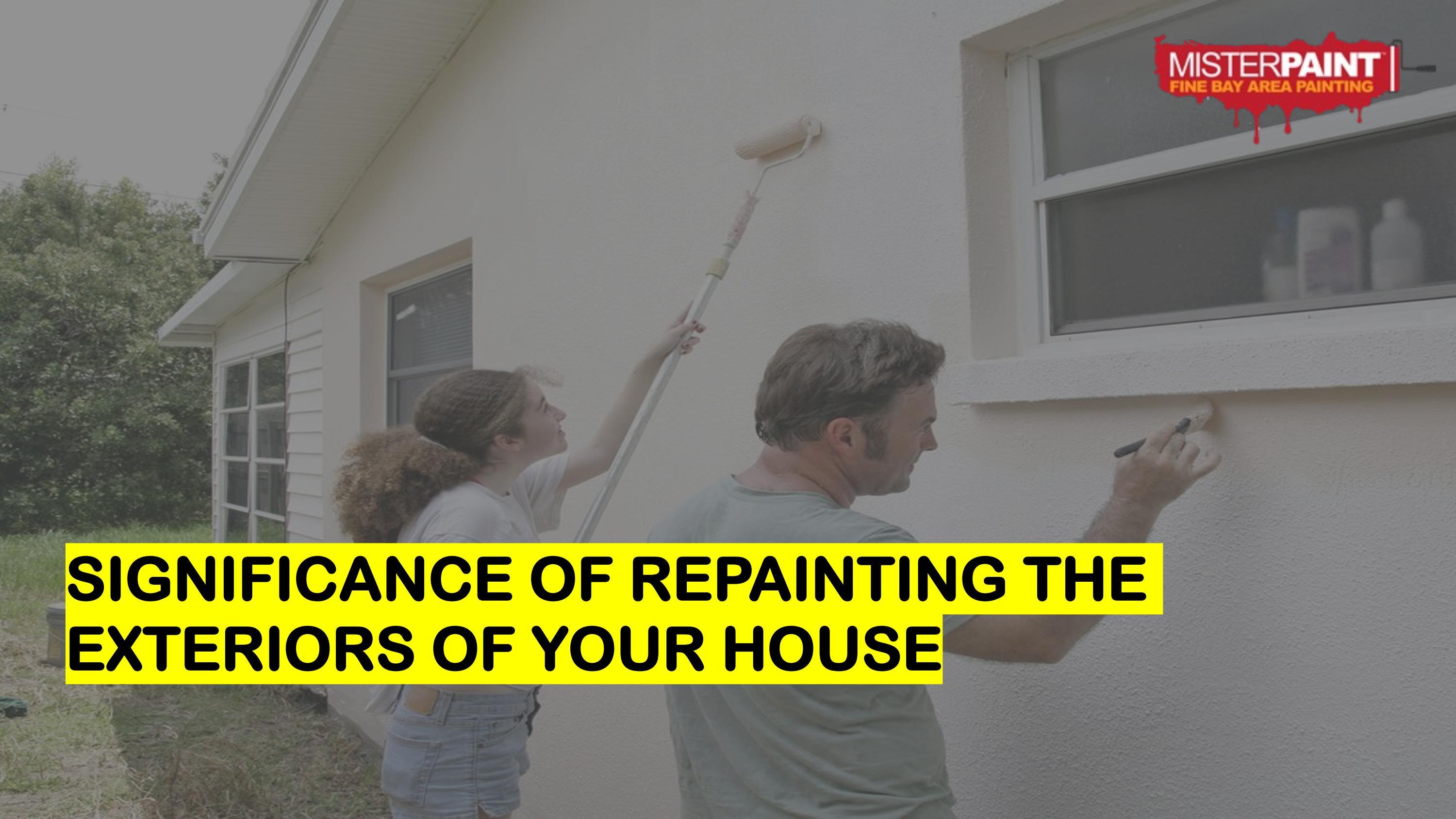 Significance of Repainting the Exteriors of your House by Exterior