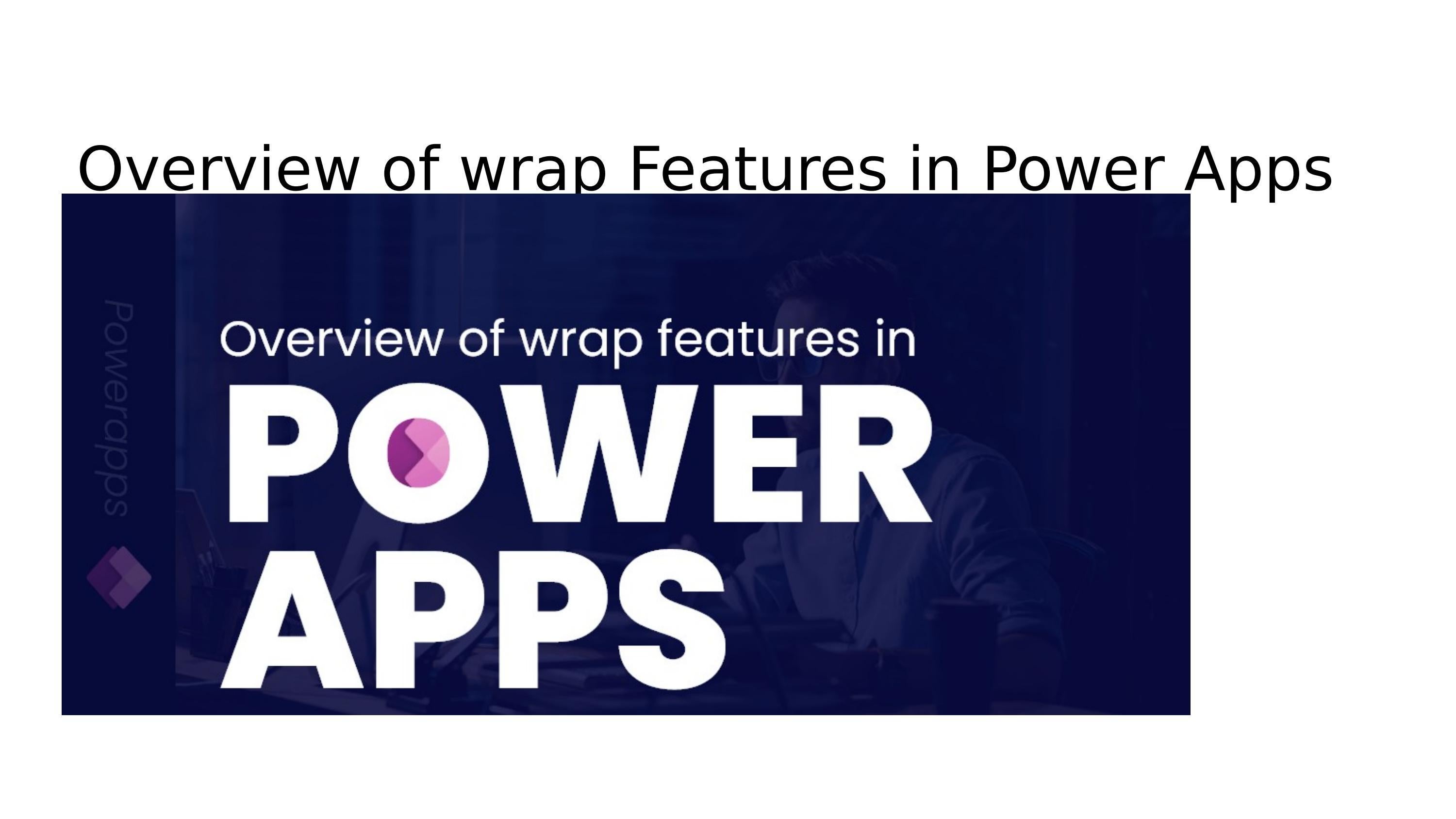 Overview of wrap Features in Power Apps by Concetto Labs Issuu