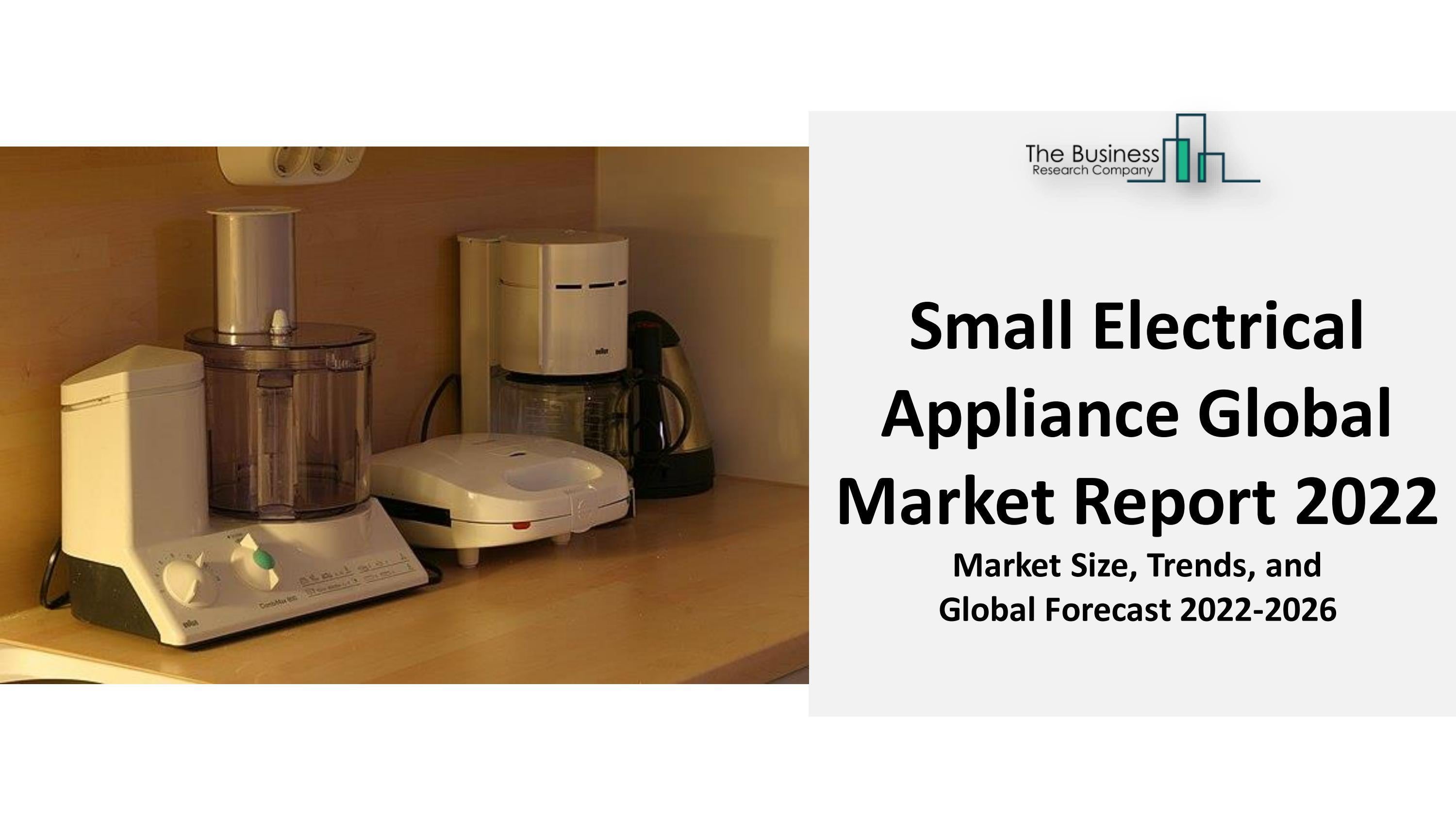 Small Electrical Appliance Market By Growth Statistics, Demand, Trends