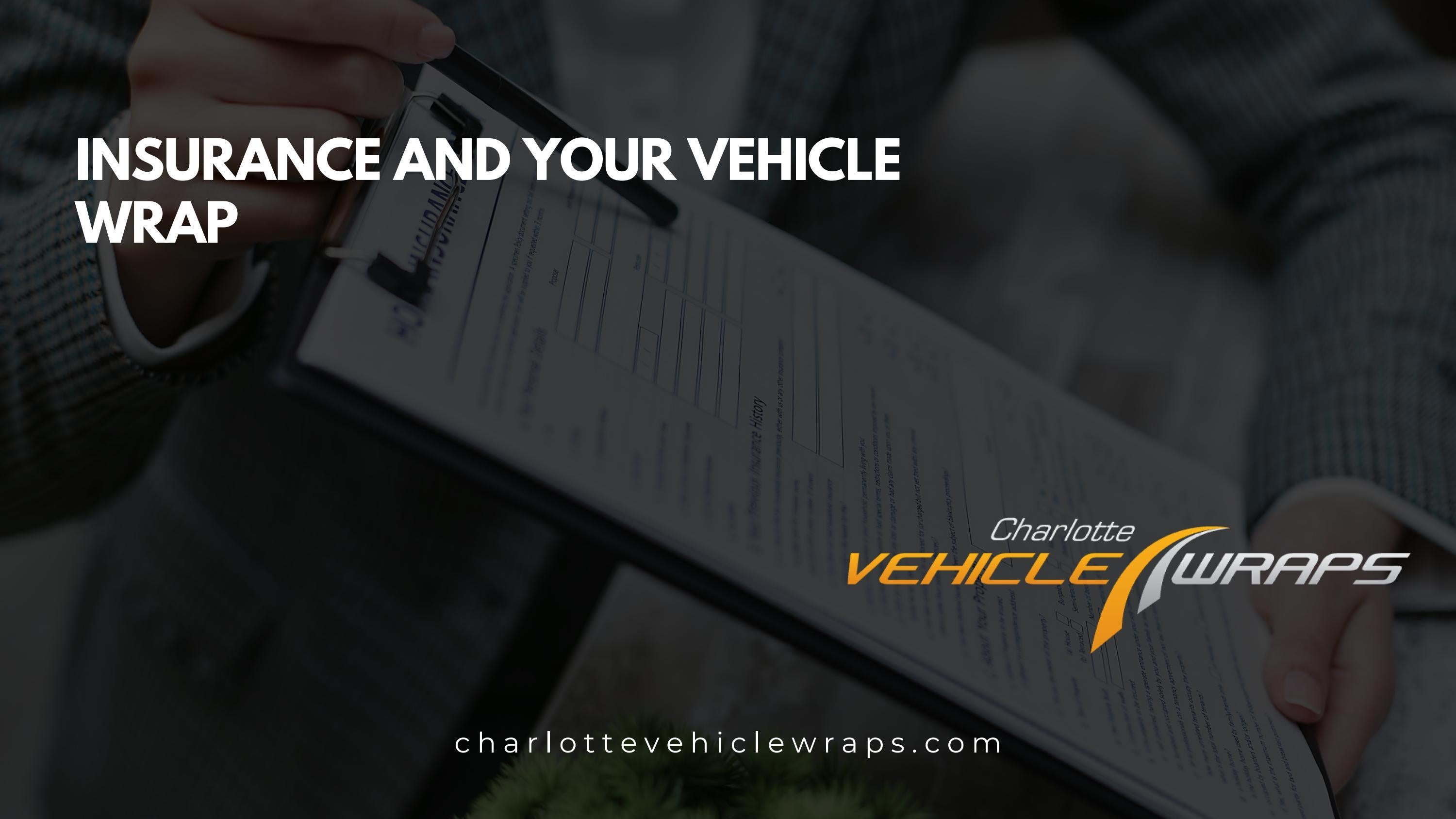 Insurance and Your Vehicle Wrap Vehicle Wraps Charlotte NC by