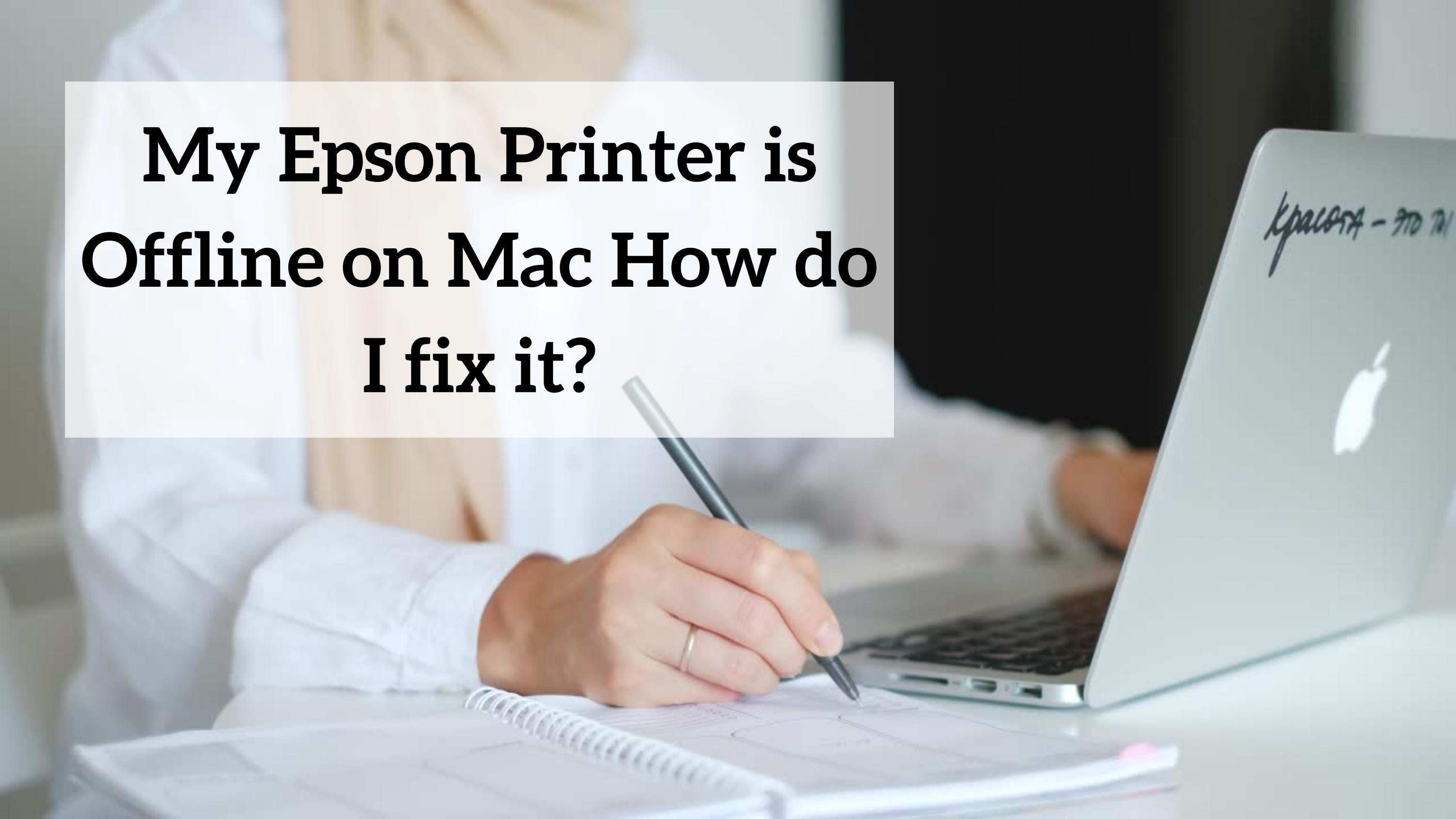 How to get Epson Printer Offline back online on mac? by Epson Printer