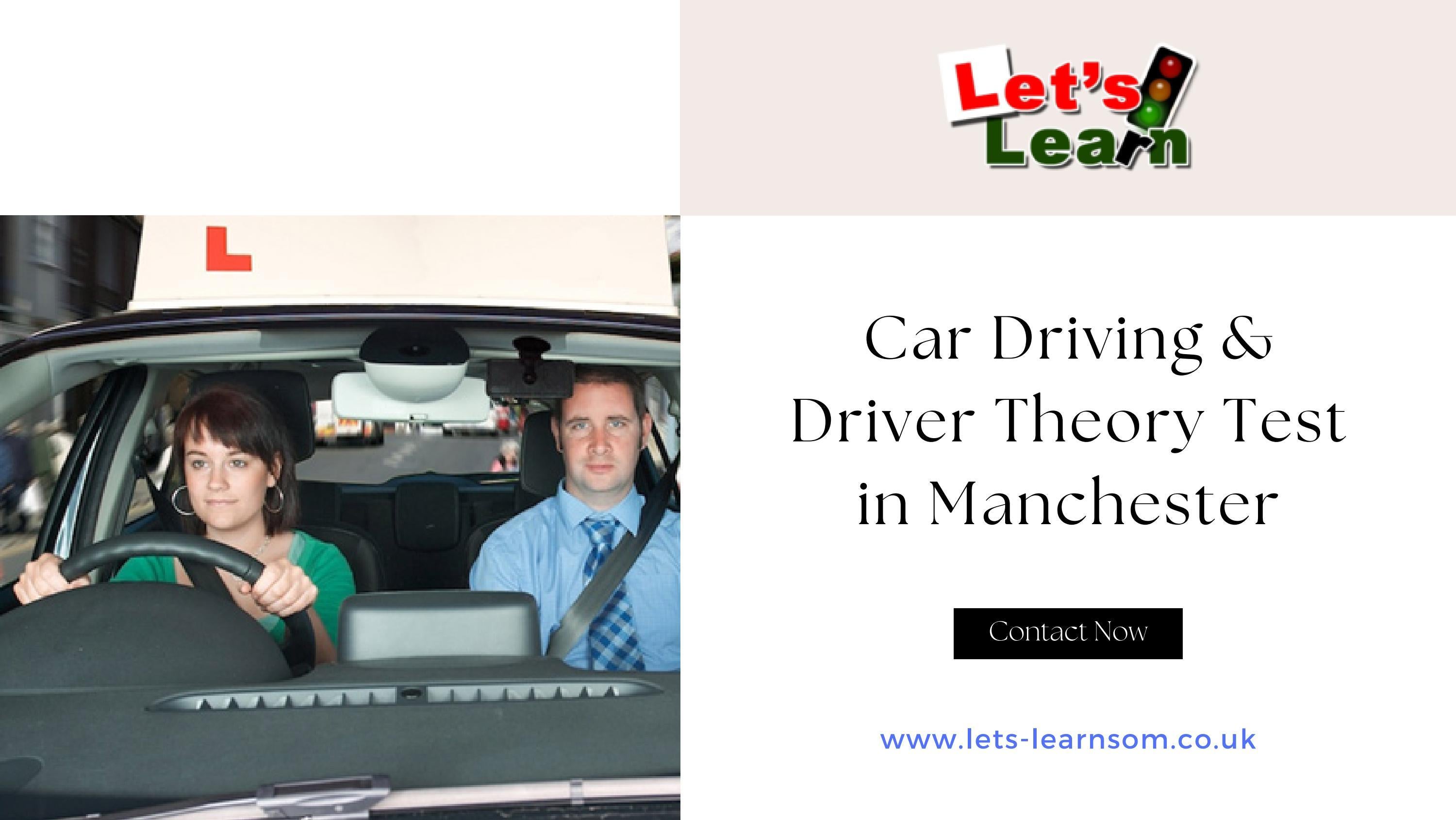 Car Driving & Driver Theory Test in Manchester by Let’s Learn School of