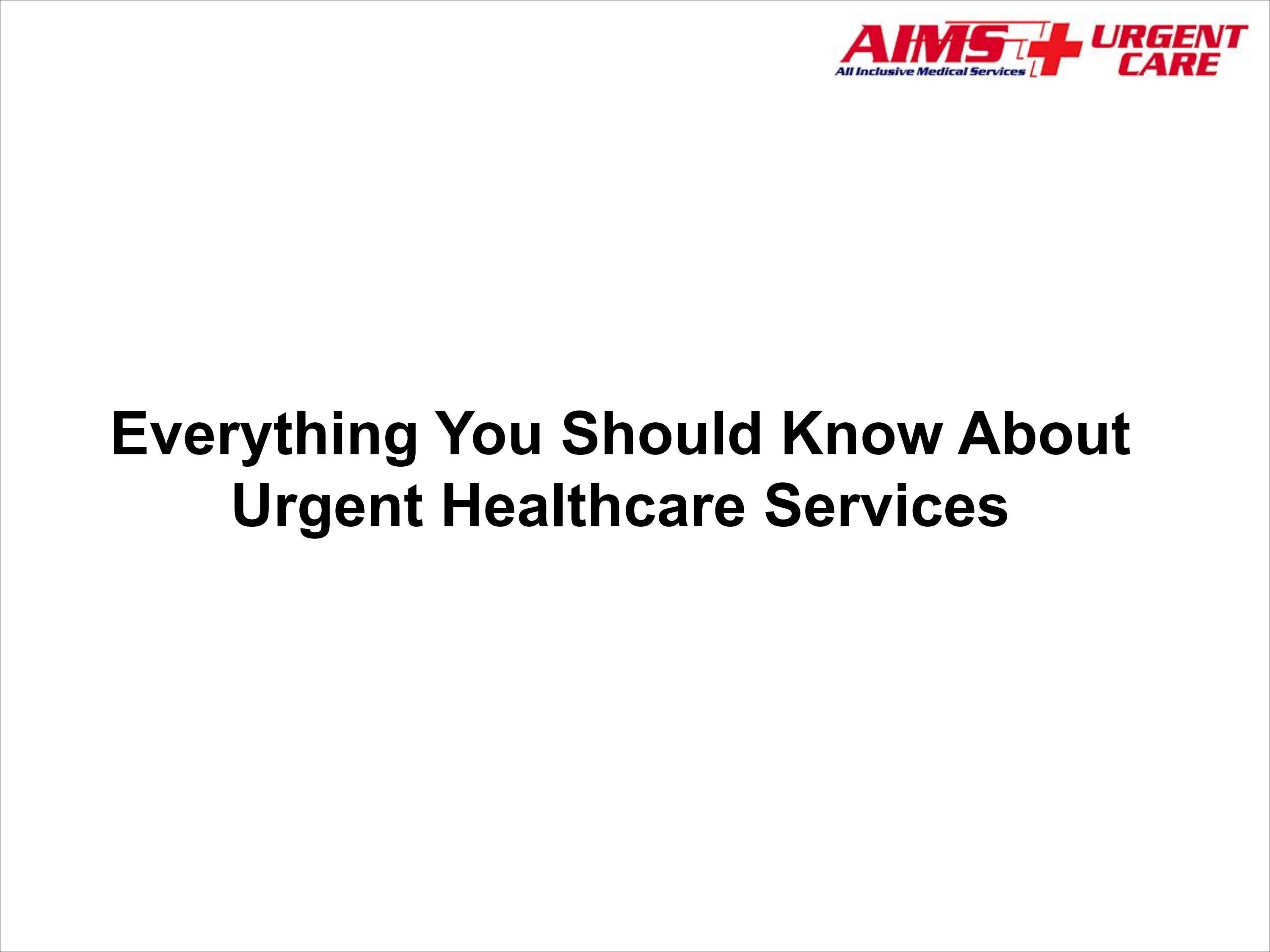 Everything You Should Know About Urgent Healthcare Services by aimsuc1