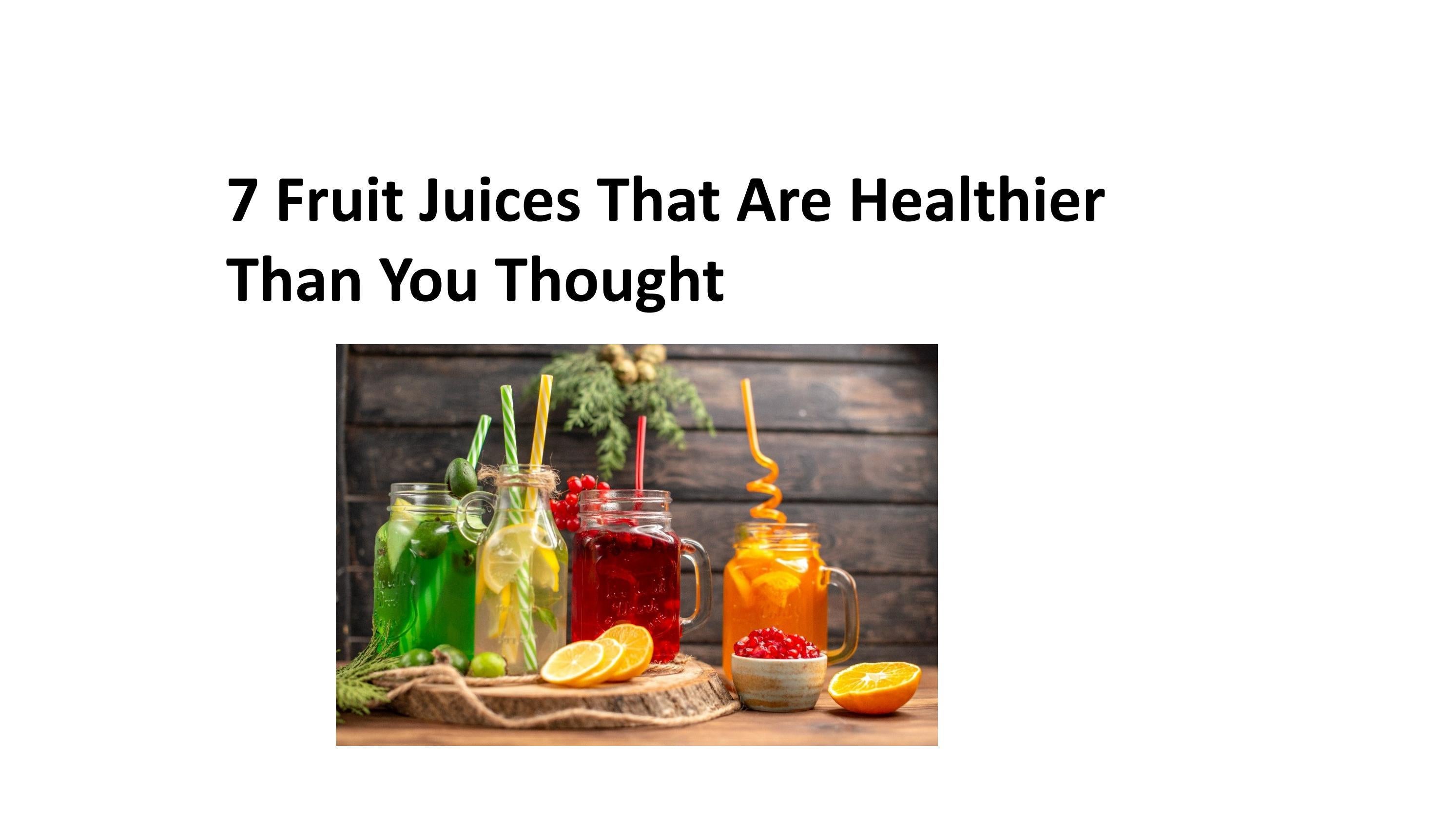 7 Fruit Juices That Are Healthier Than You Thought by Storia Foods Issuu