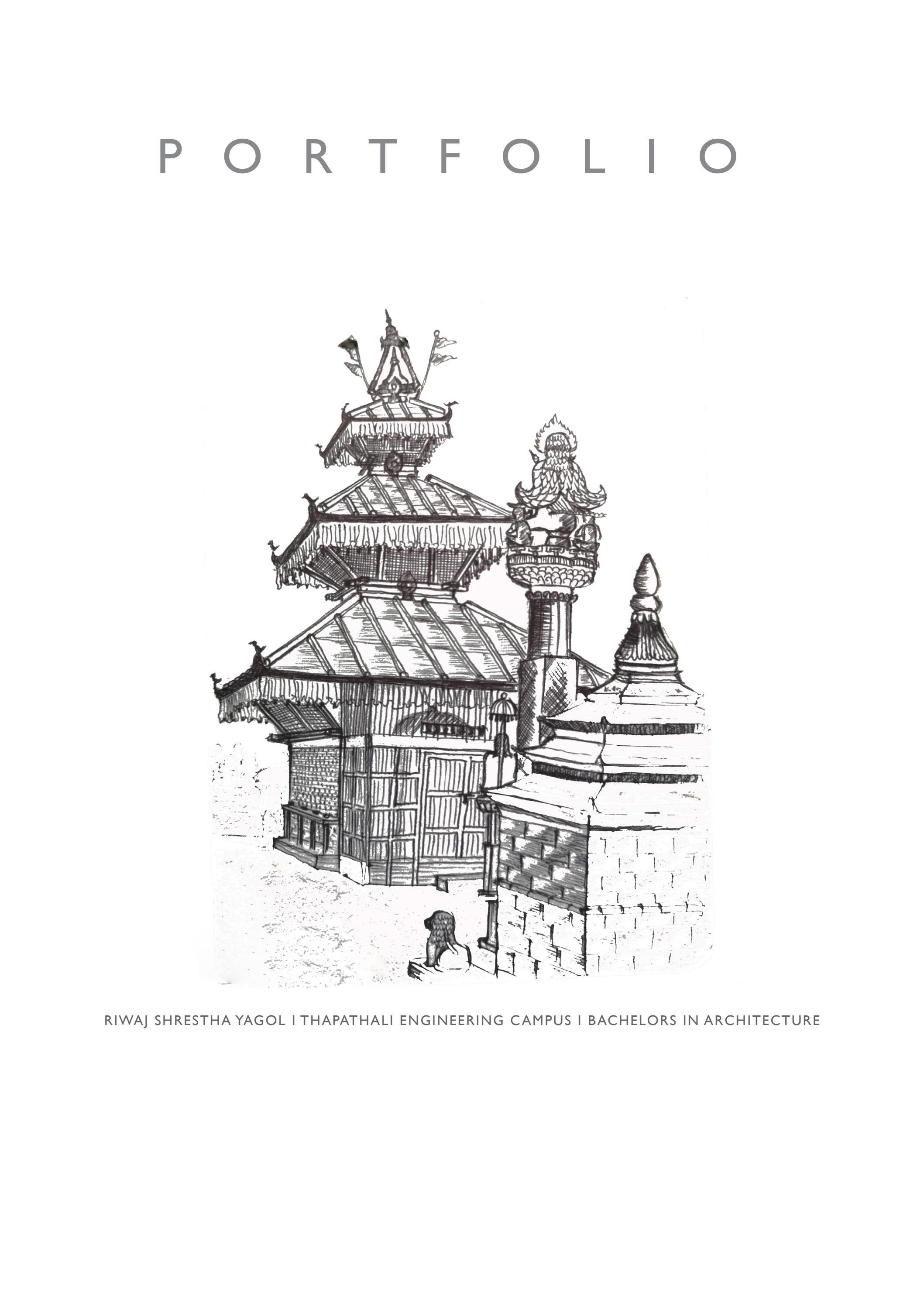 ARCHITECTURAL PORTFOLIO RIWAJ SHRESTHA YAGOL (BACHELORS IN