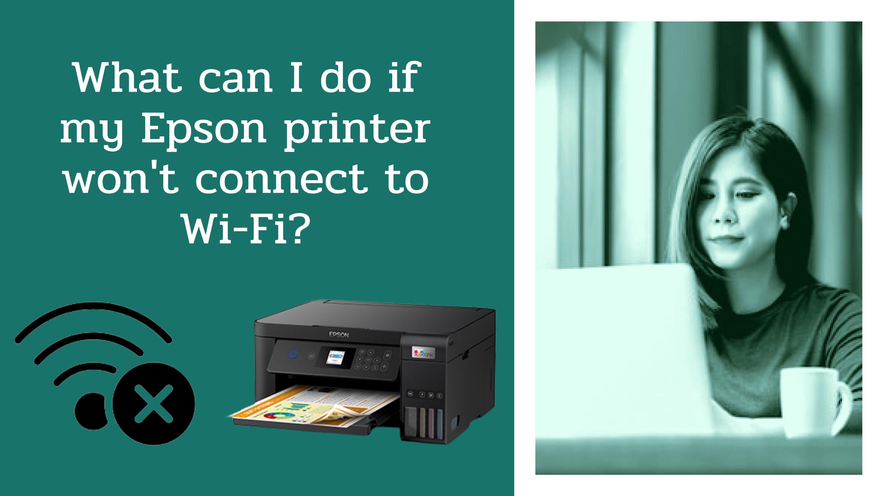 Epson printer won't connect to Wi-Fi 