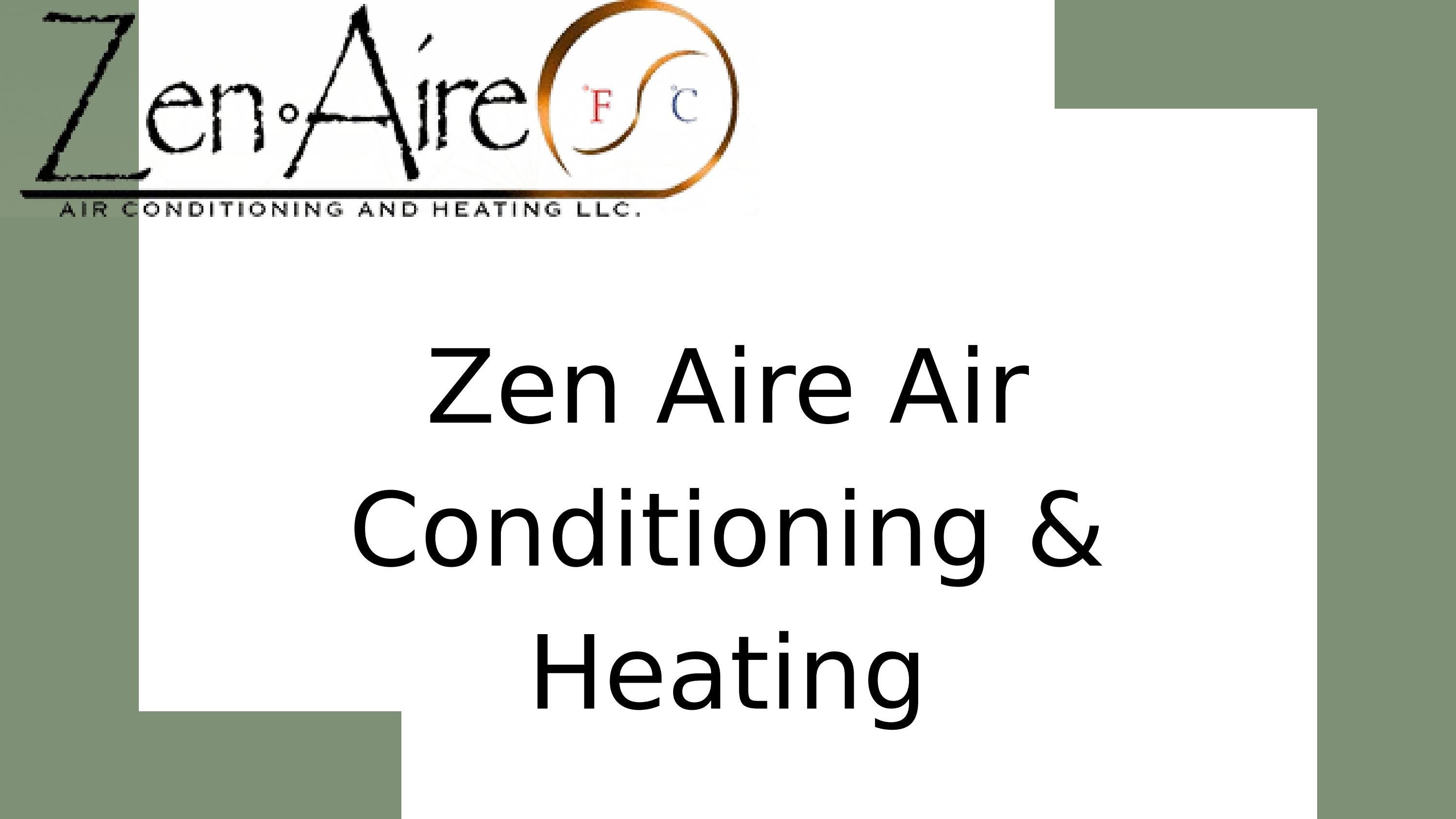Zen Aire Air Conditioning & Heating by Zen Aire Air Conditioning And Heating Issuu