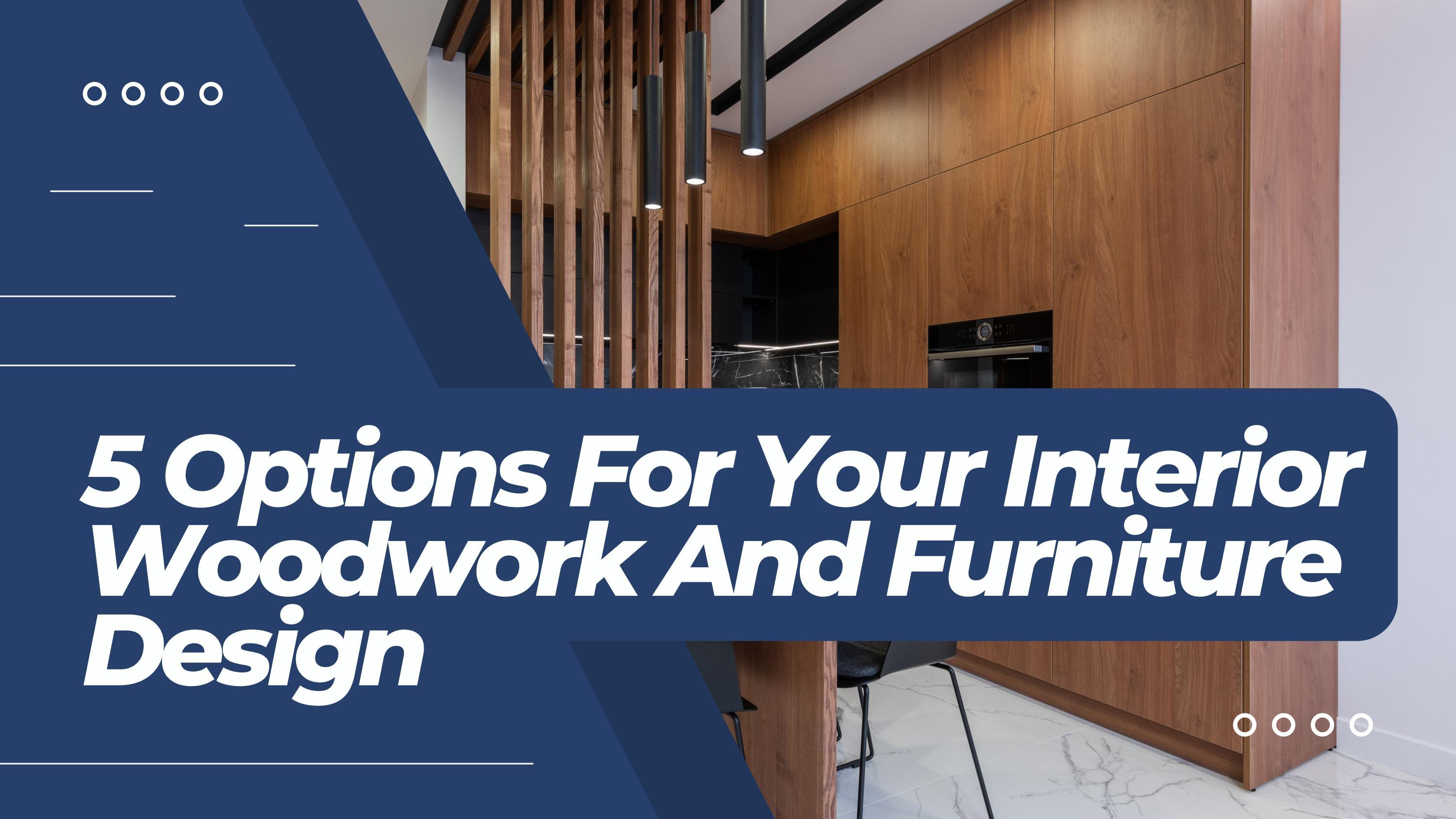5 Options For Your Interior Woodwork And Furniture Design by Duroply