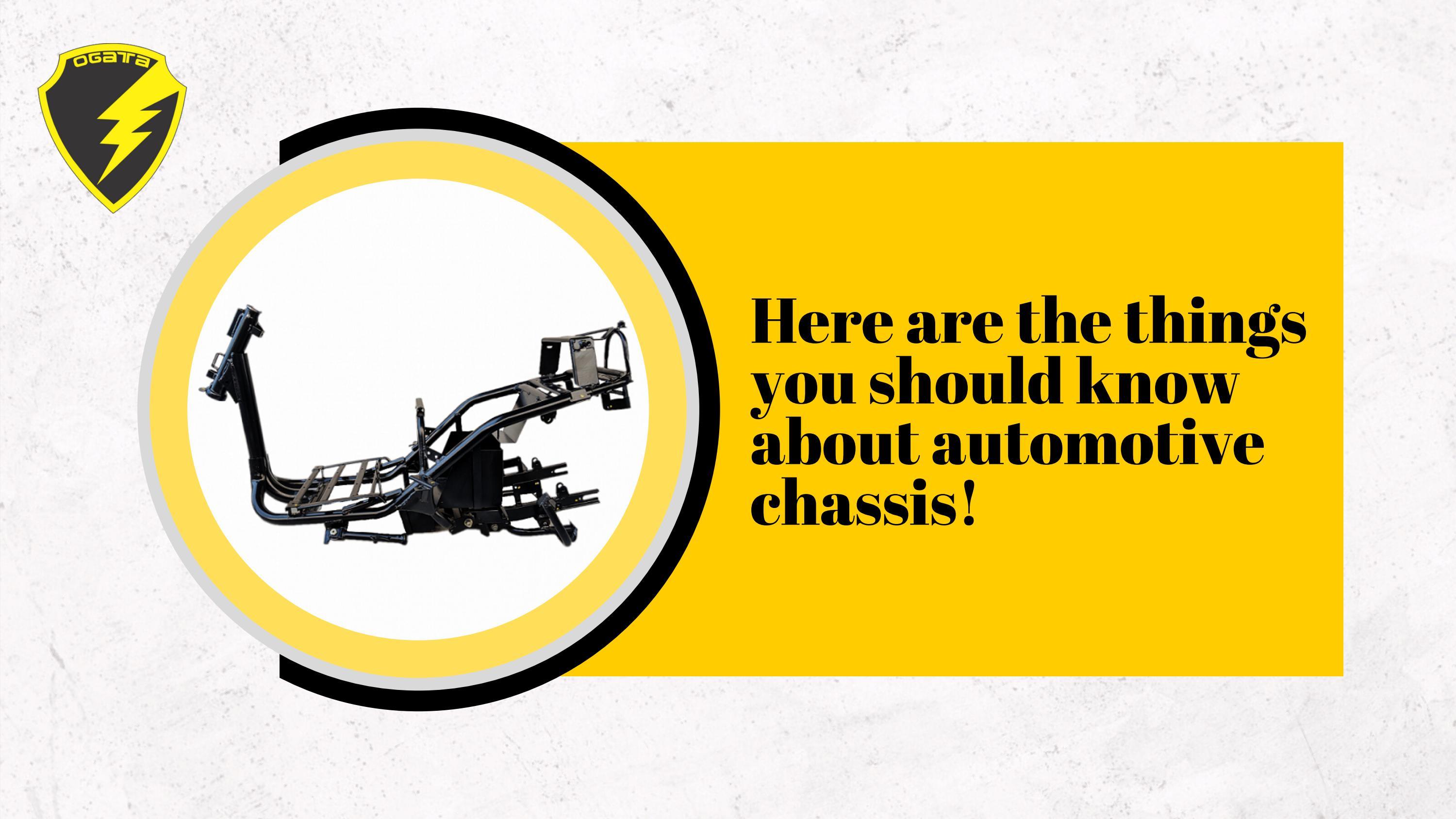 Learn All About An Automotive Chassis Here! by Ogata Motors India Pvt