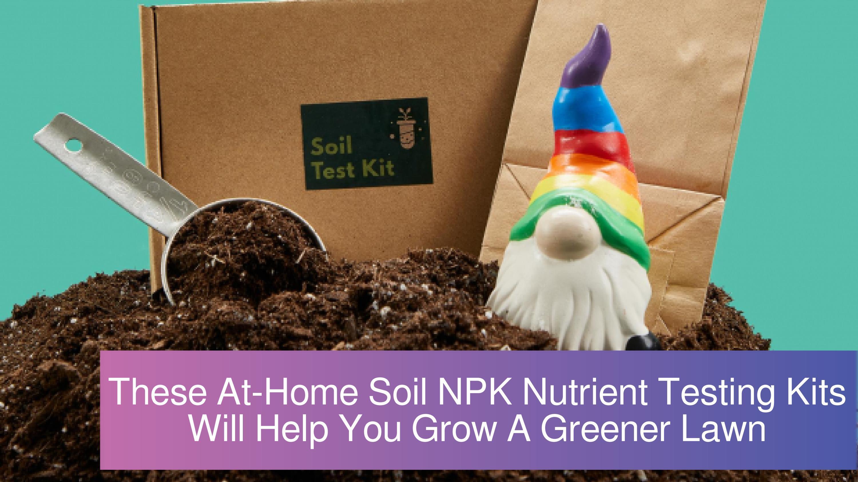 These AtHome Soil NPK Nutrient Testing Kits Will Help You Grow A