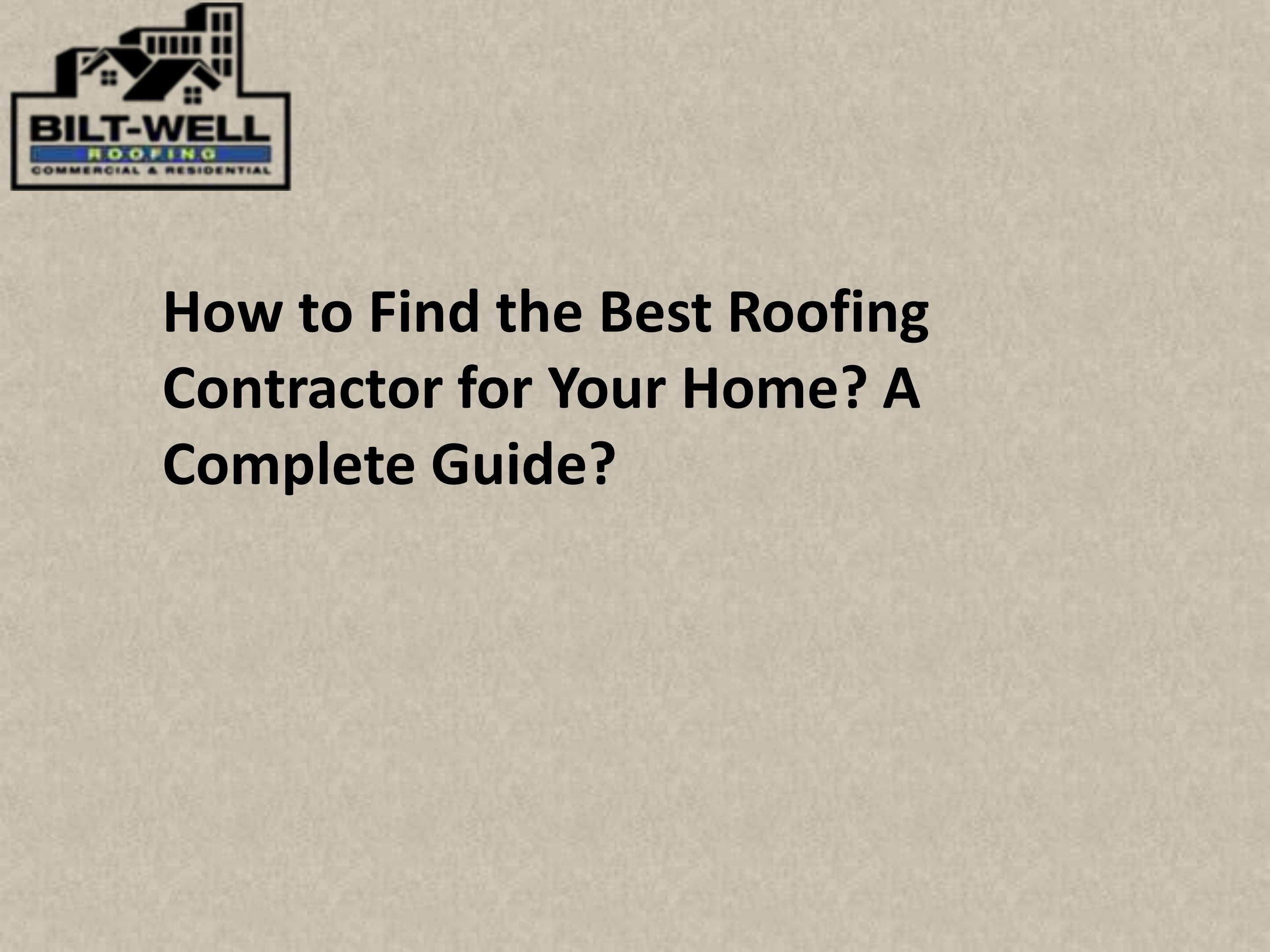 How to Find the Best Roofing Contractor for Your Home? A Complete Guide