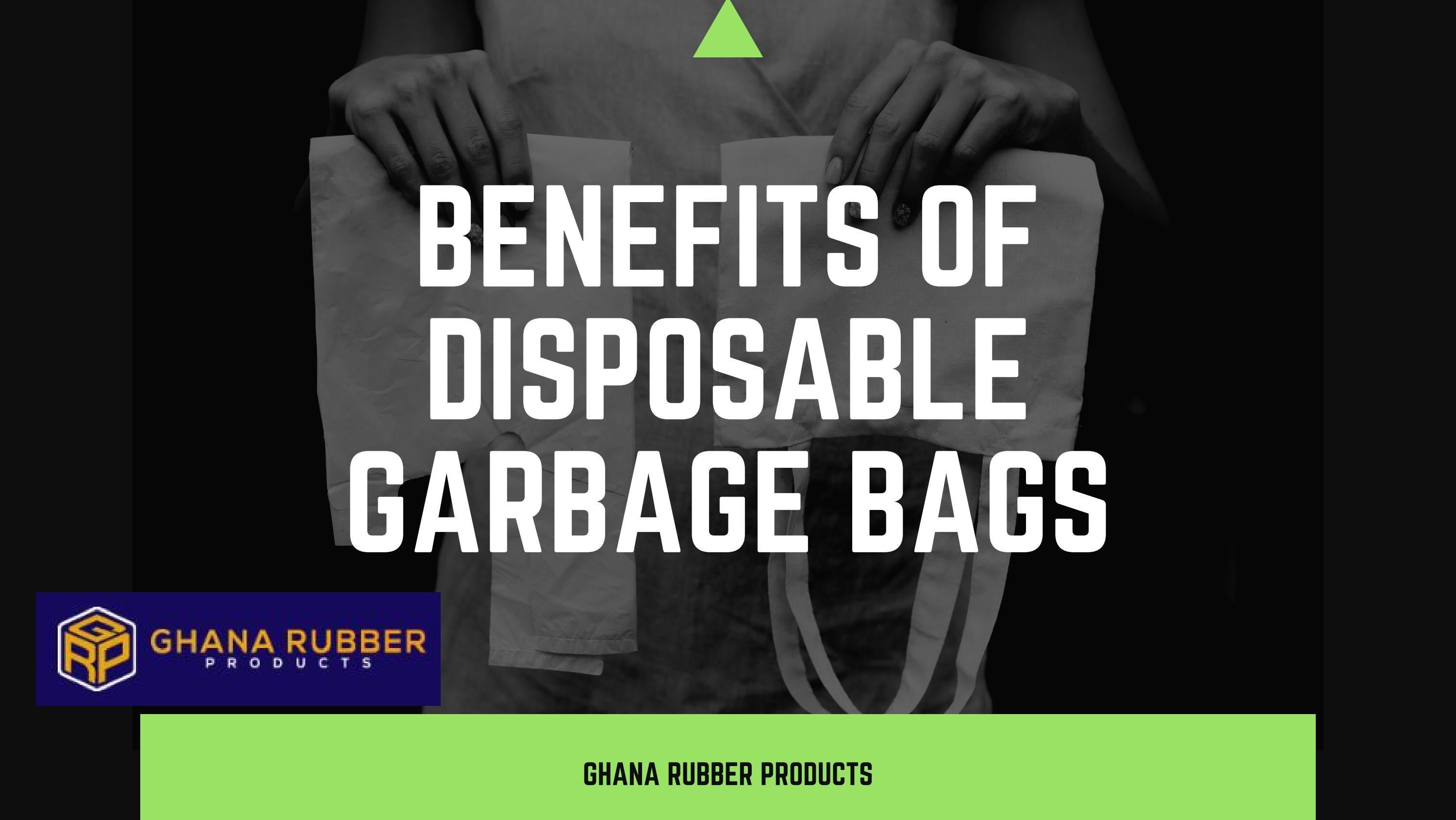 Benefits Of Disposable Garbage Bags by Ghana Rubber Products Issuu
