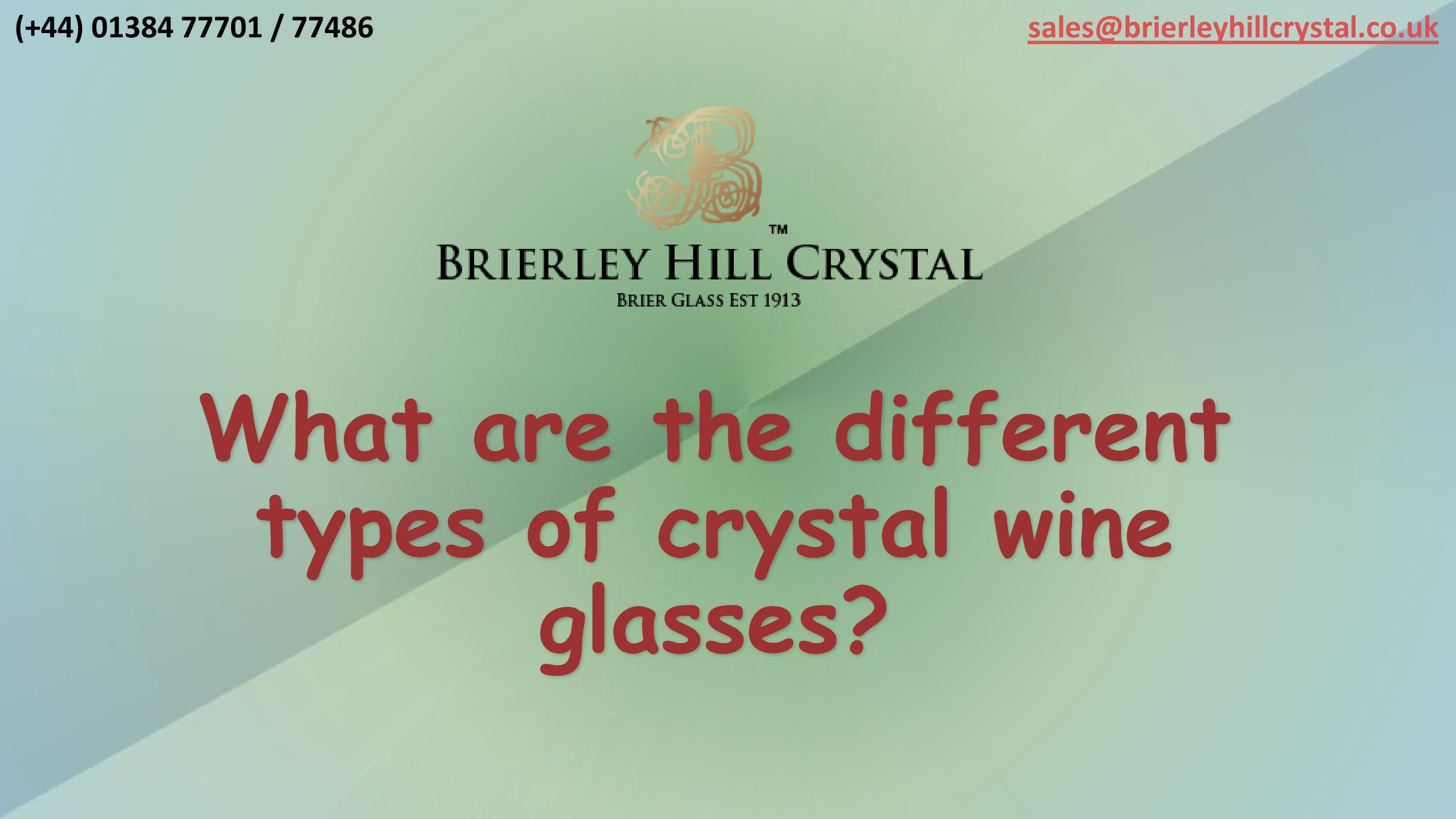 What are the different types of crystal wine glasses? by Brierley Hill
