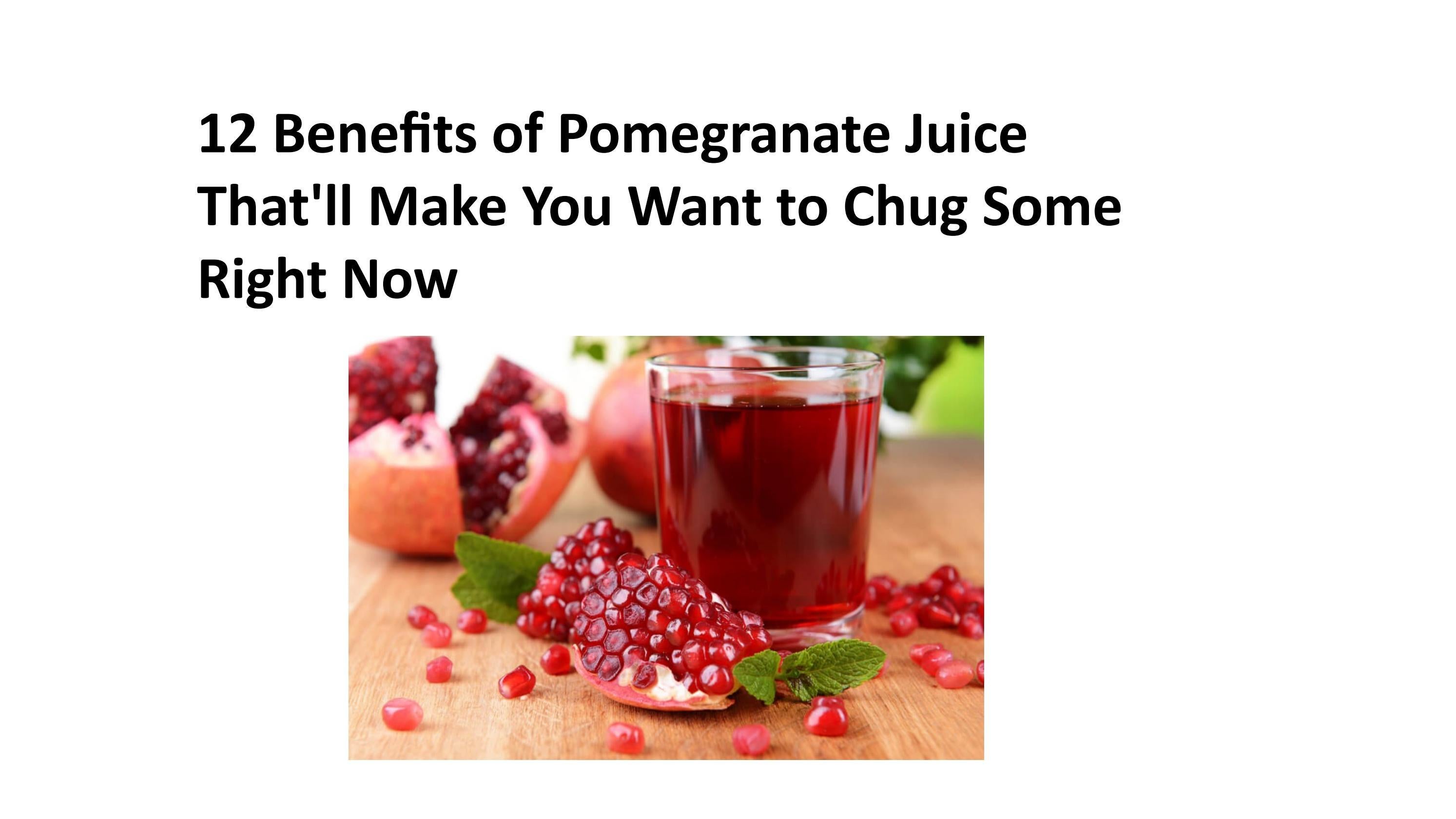 12 Benefits of Pomegranate Juice That'll Make You Want to Chug Some