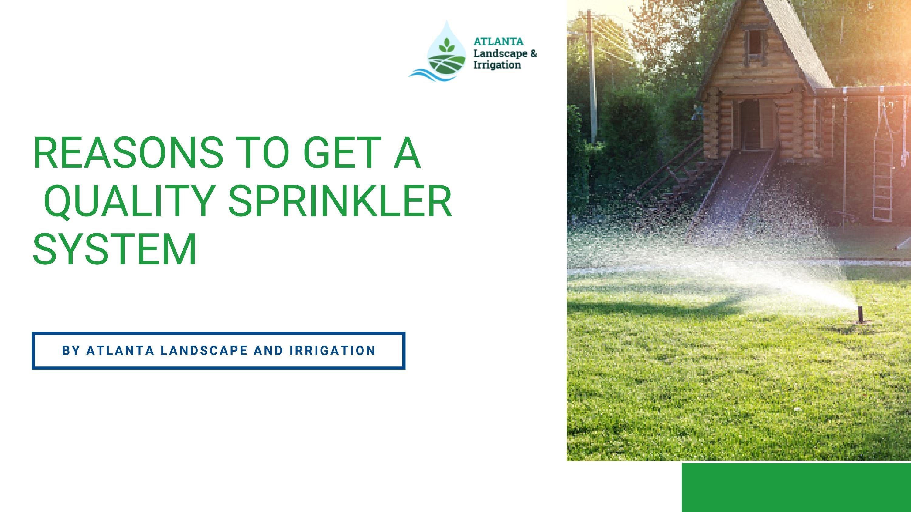 Reasons To Get A Quality Sprinkler System by Atlanta Irrigation Company