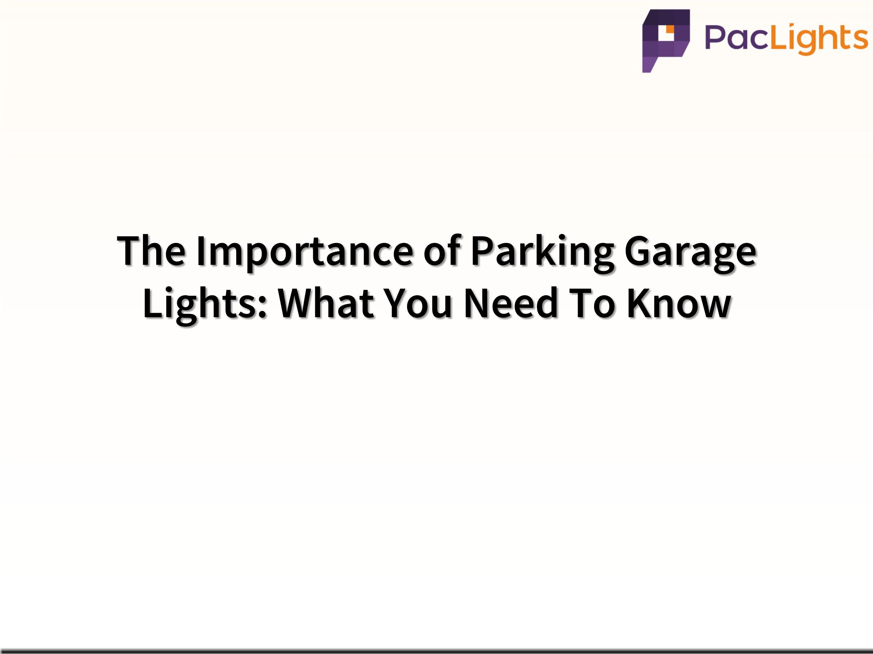 The Importance of Parking Garage Lights What You Need To Know by