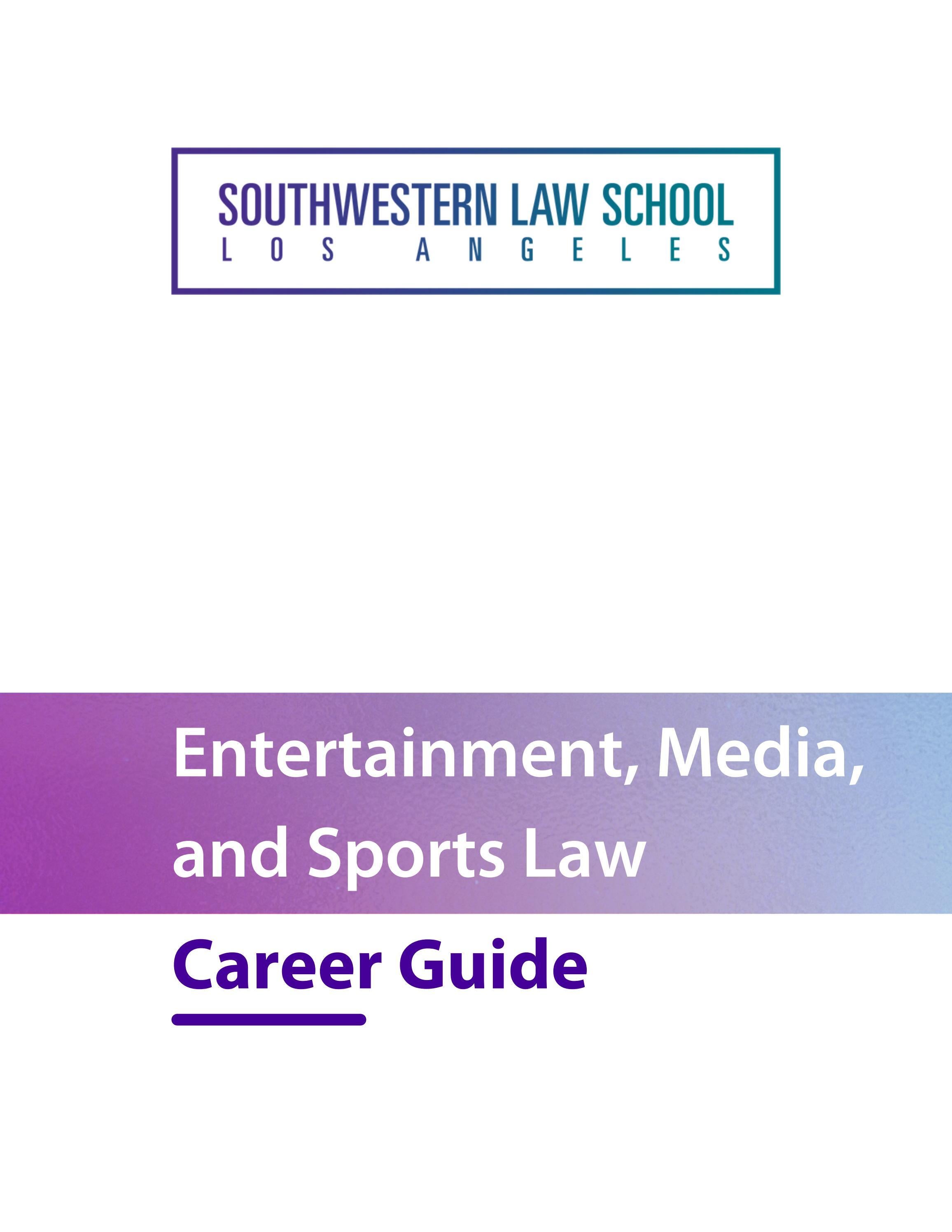 Southwestern Entertainment, Media, and Sports Law Career Guide by