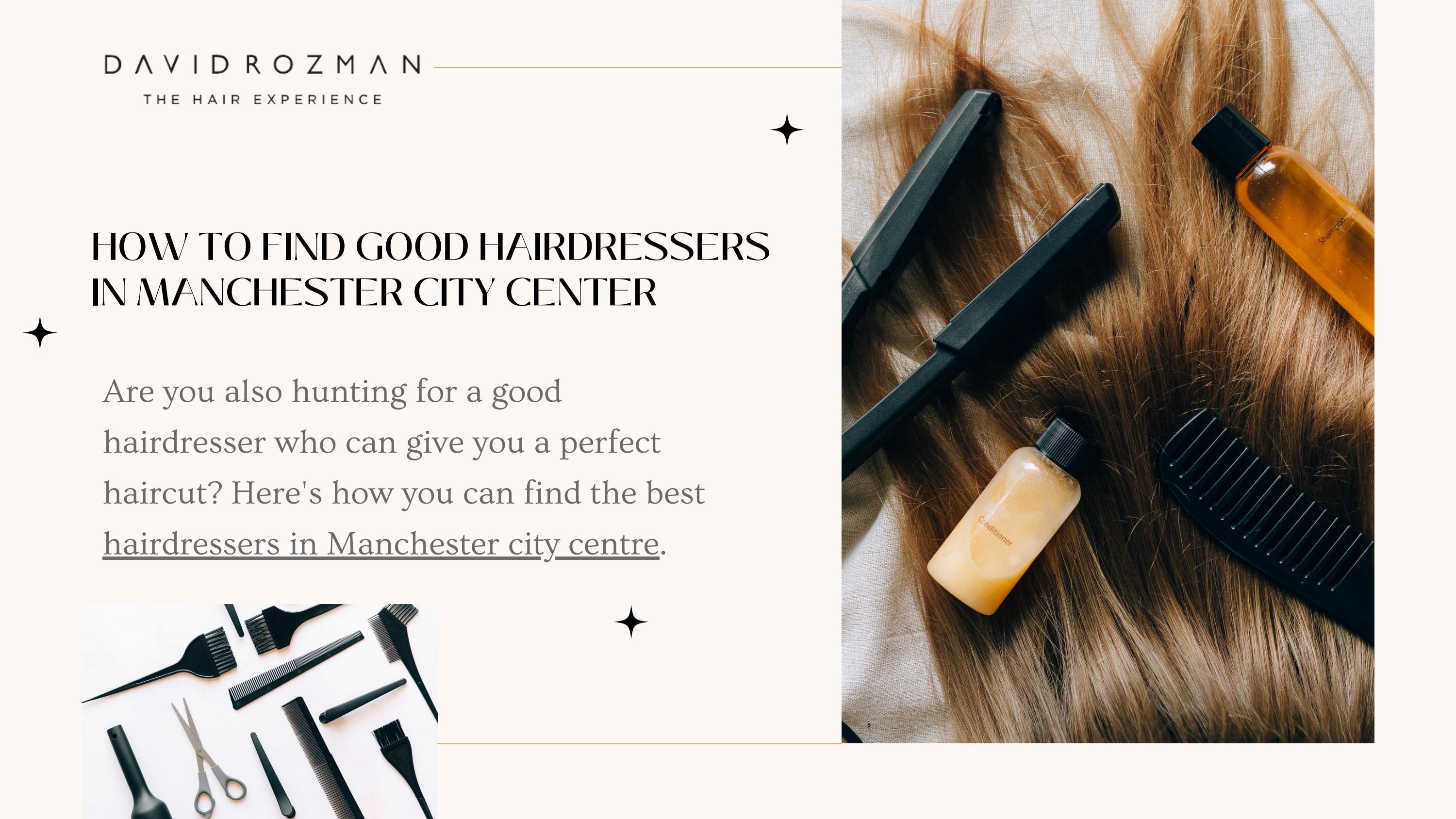 How To Find Good Hairdressers In Manchester City Center by David Rozman