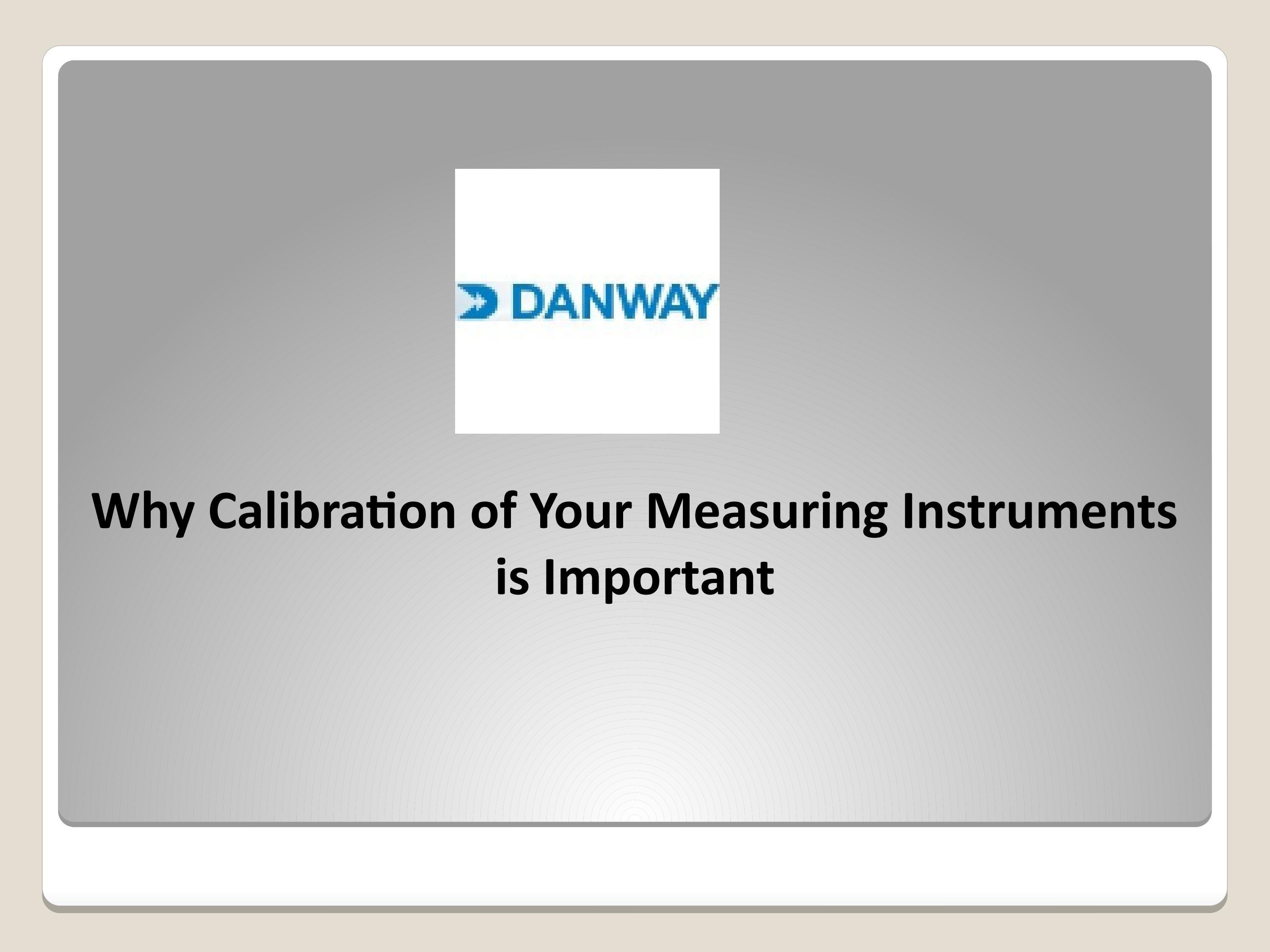 Why Calibration of Your Measuring Instruments is Important by