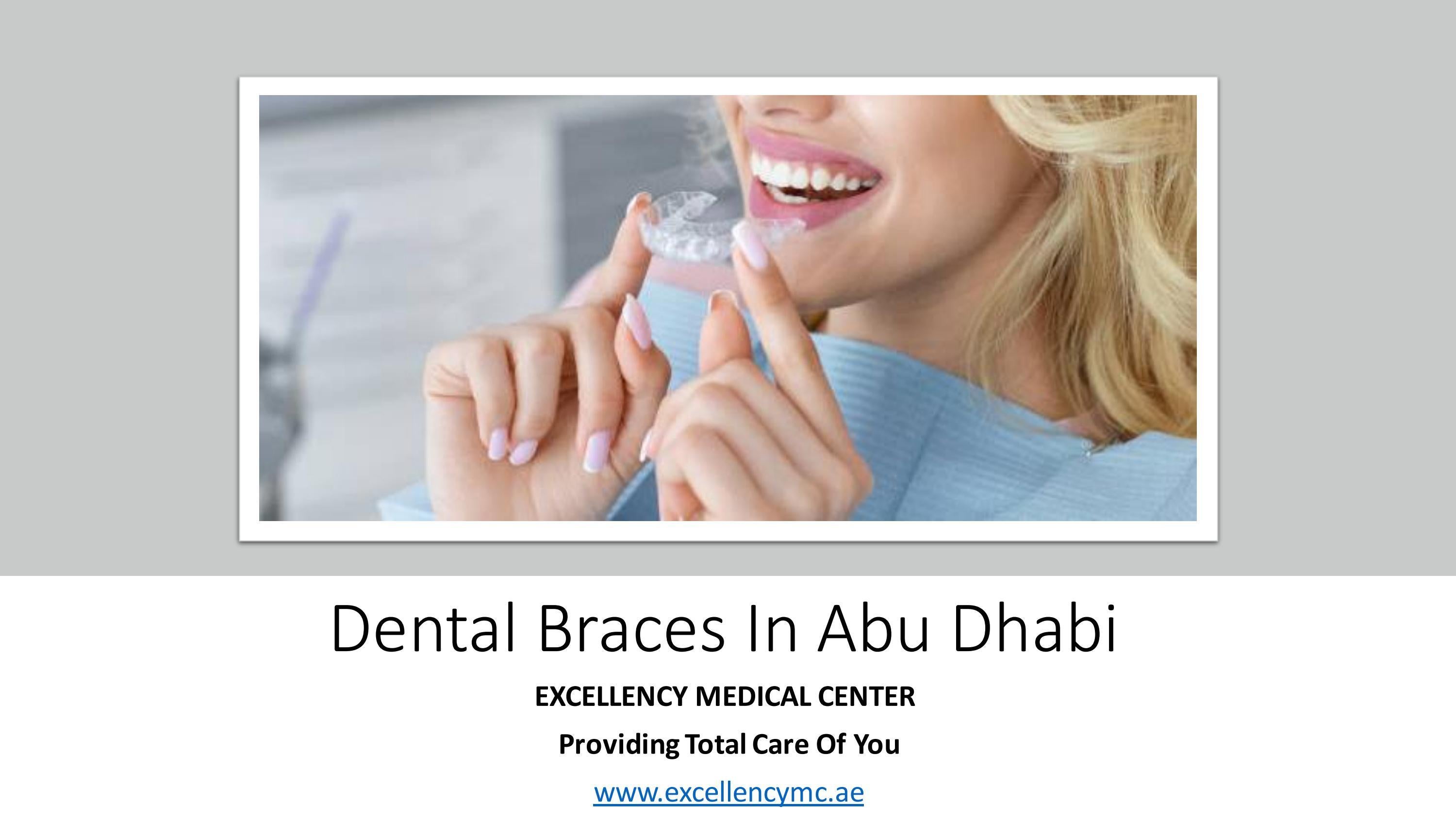 Dental braces in Abu Dhabi by Excellency Medical Center Issuu