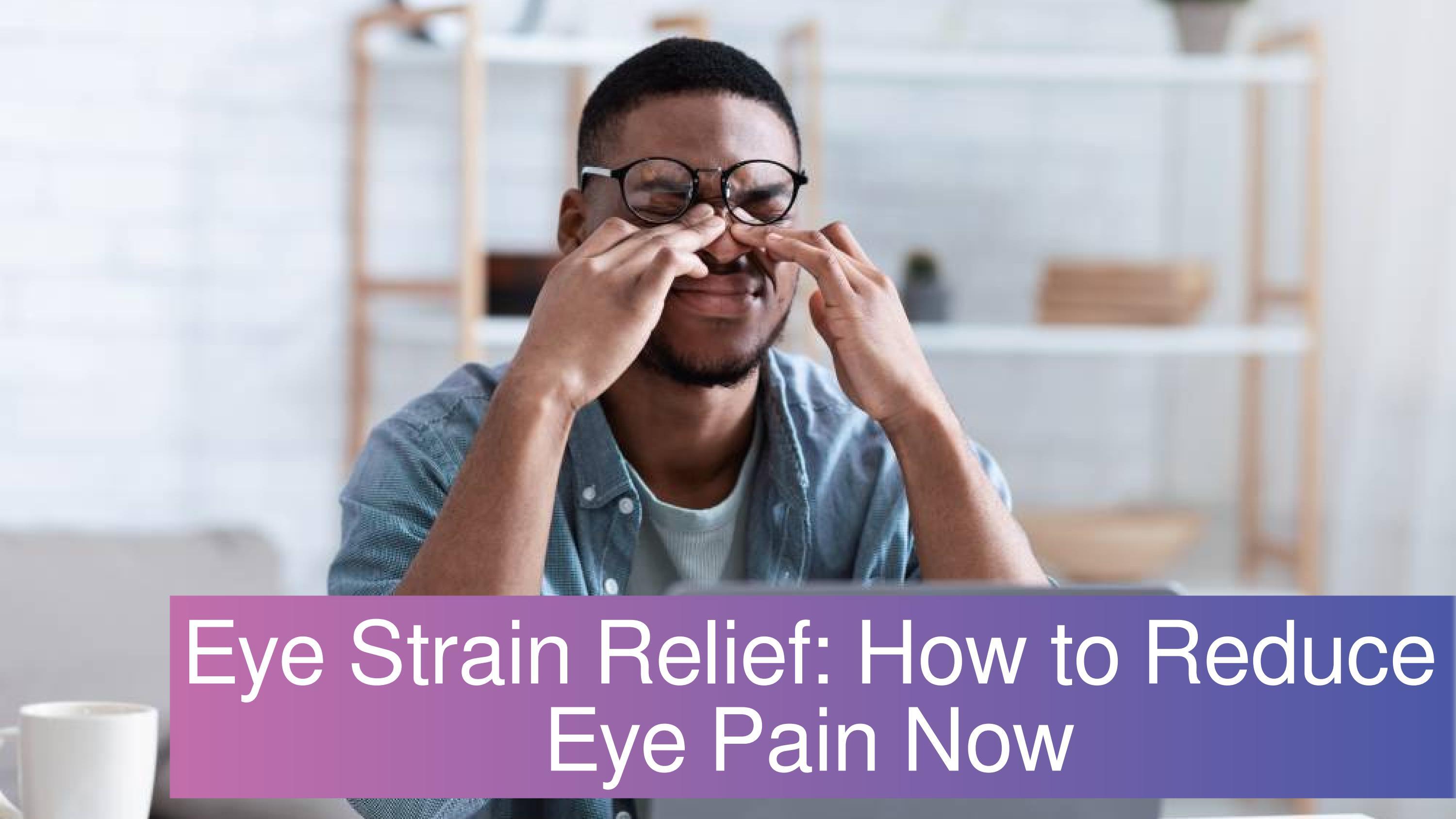 Eye Strain Relief How to Reduce Eye Pain Now by gennajenkins241451 Issuu