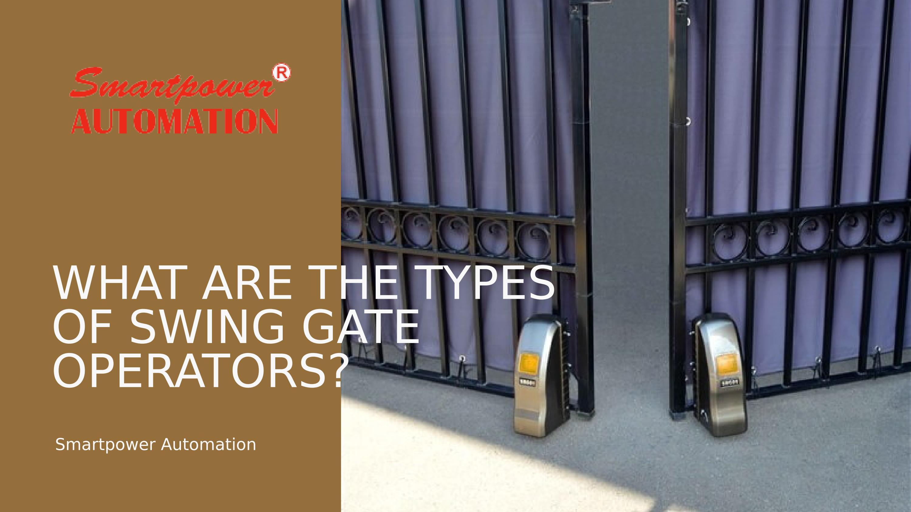 What are the types of Swing Gate Operators? by Smartpower Automation