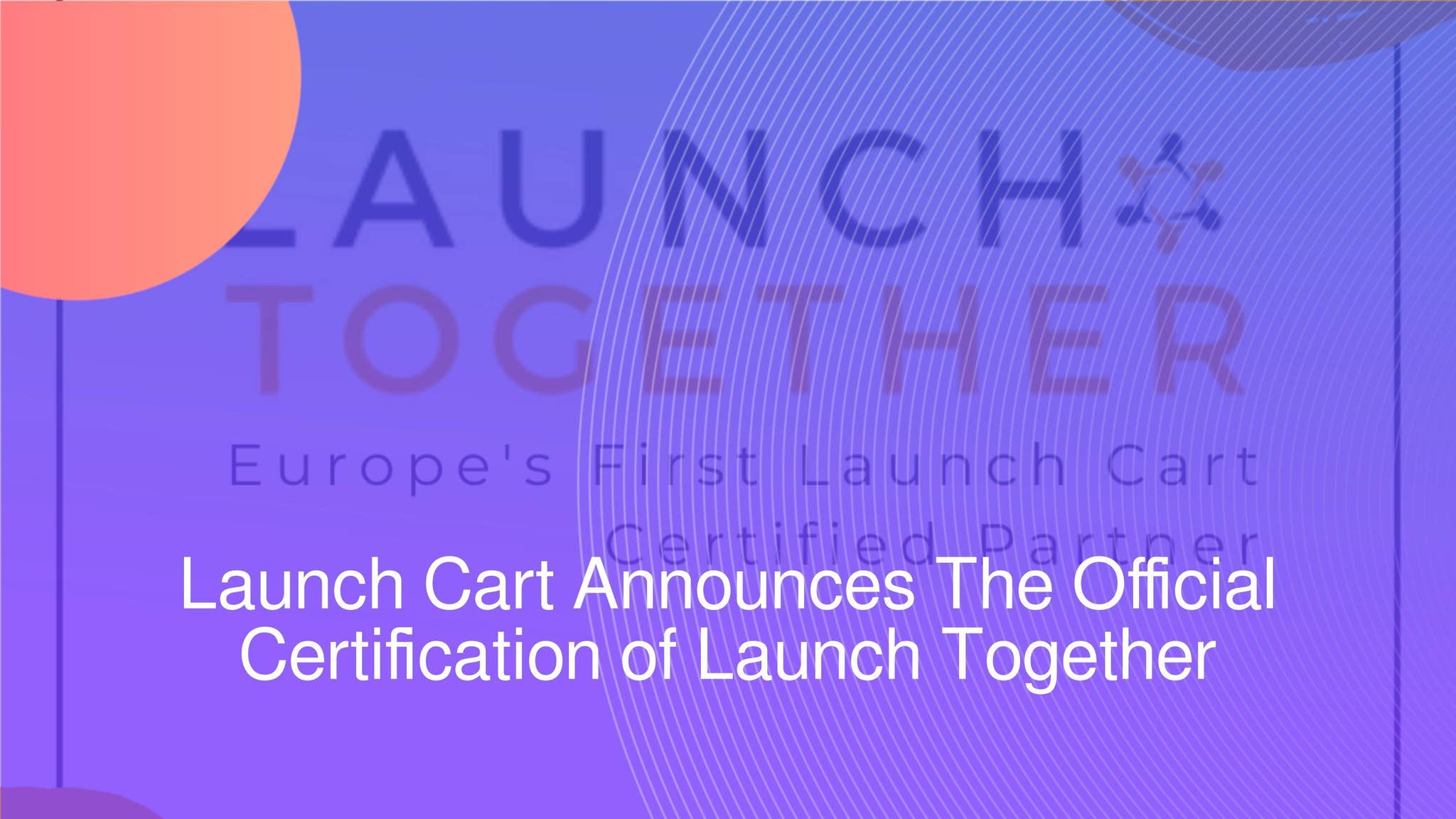 Launch Cart Announces The Official Certification of Launch Together by ...