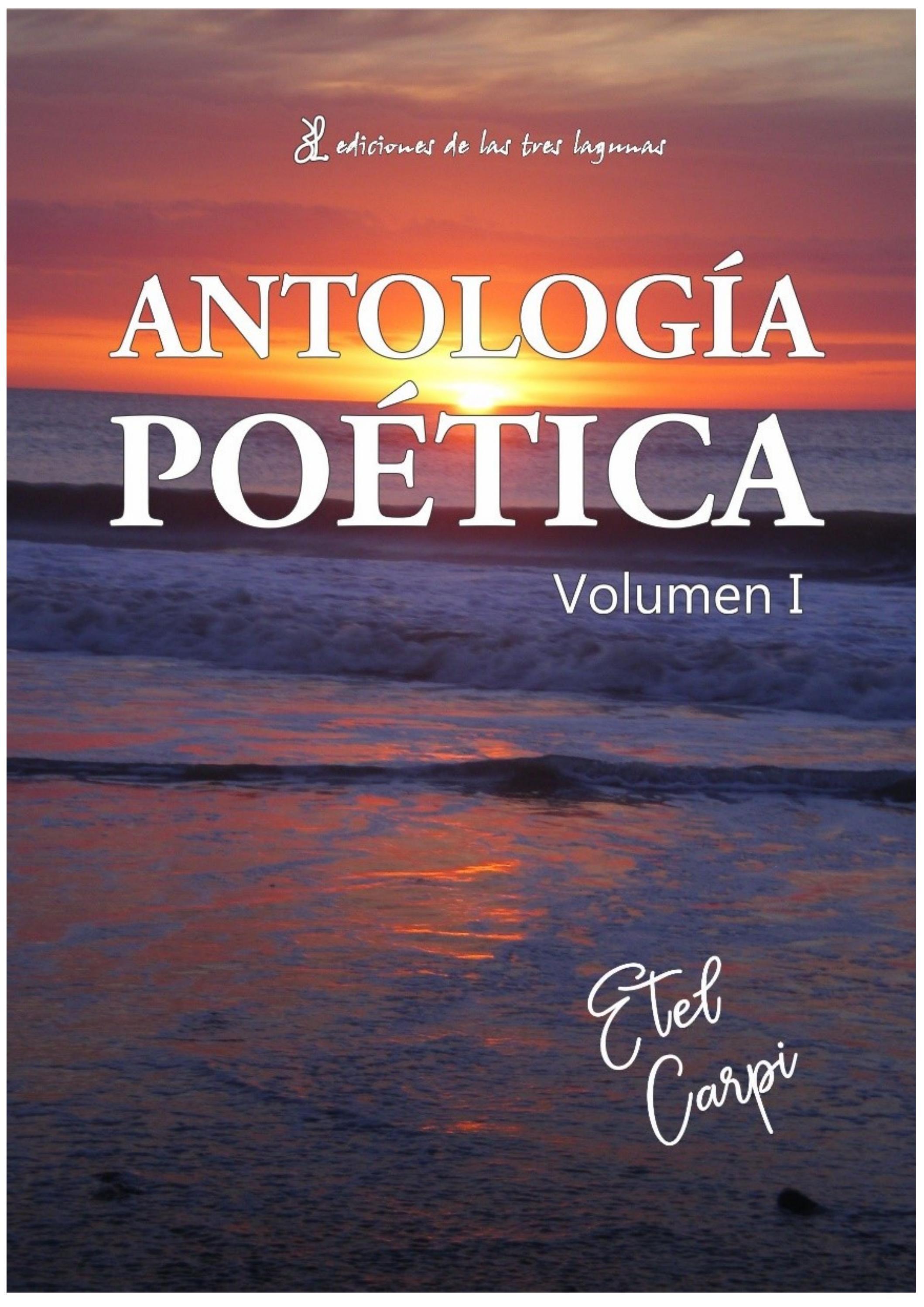ANTOLOGÍA POÉTICA VOL. I by ETEL CARPI Issuu